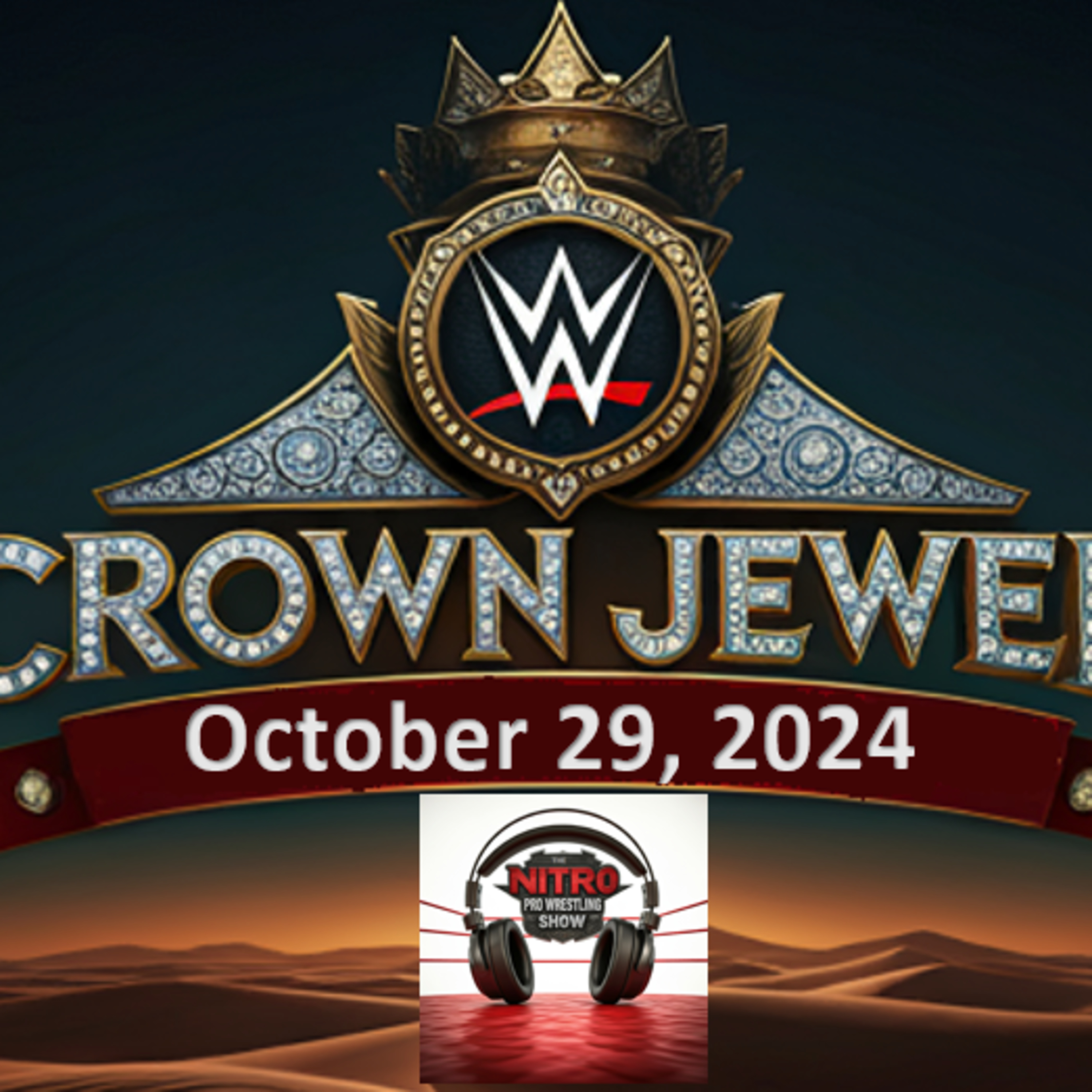 WWE Crown Jewel 2024 Preview and Predictions - The Nitro Pro Wrestling Show - October 29, 2024