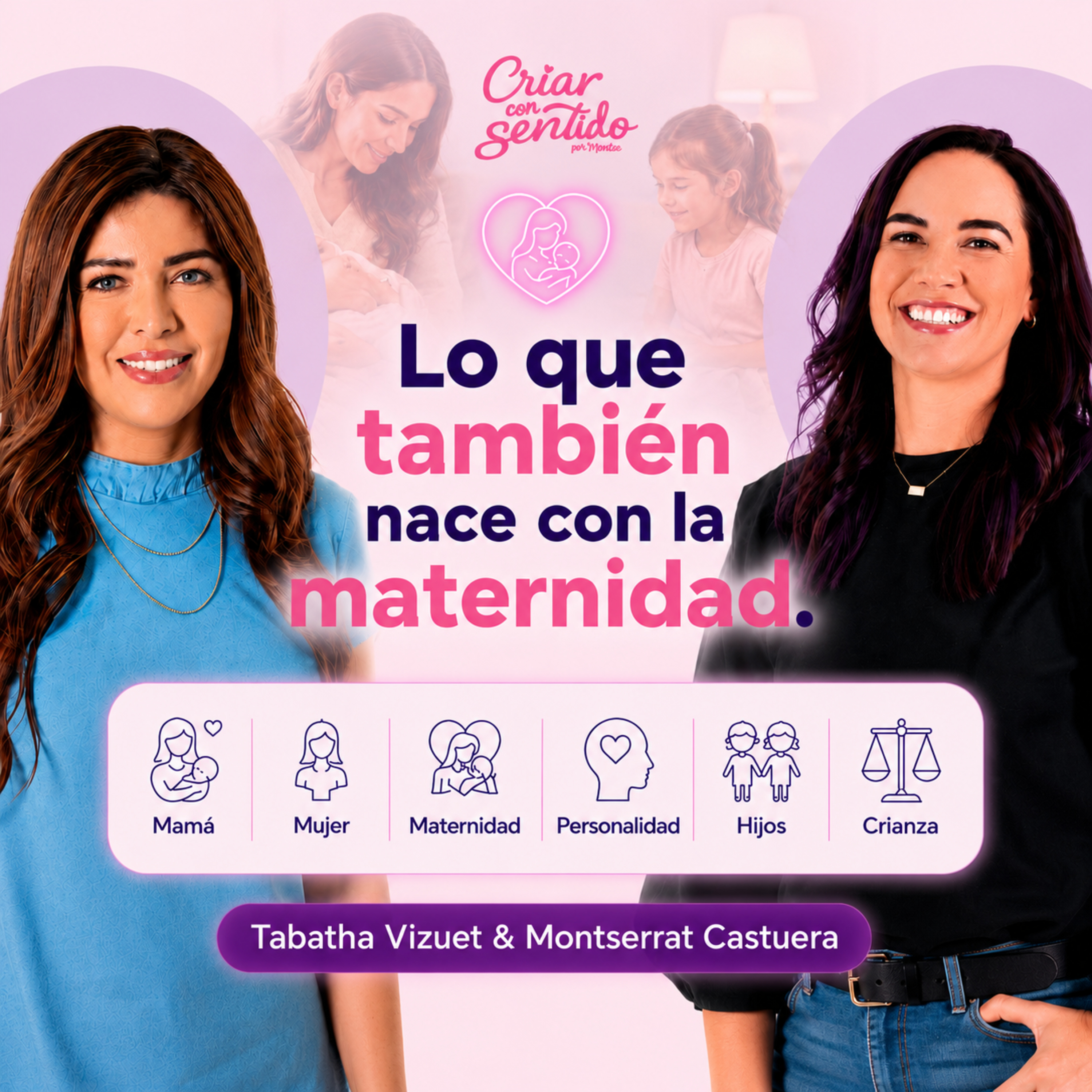 La MATERNIDAD: el cambio que nadie ve. | Tabatha Vizuet y Montserrat Castuera