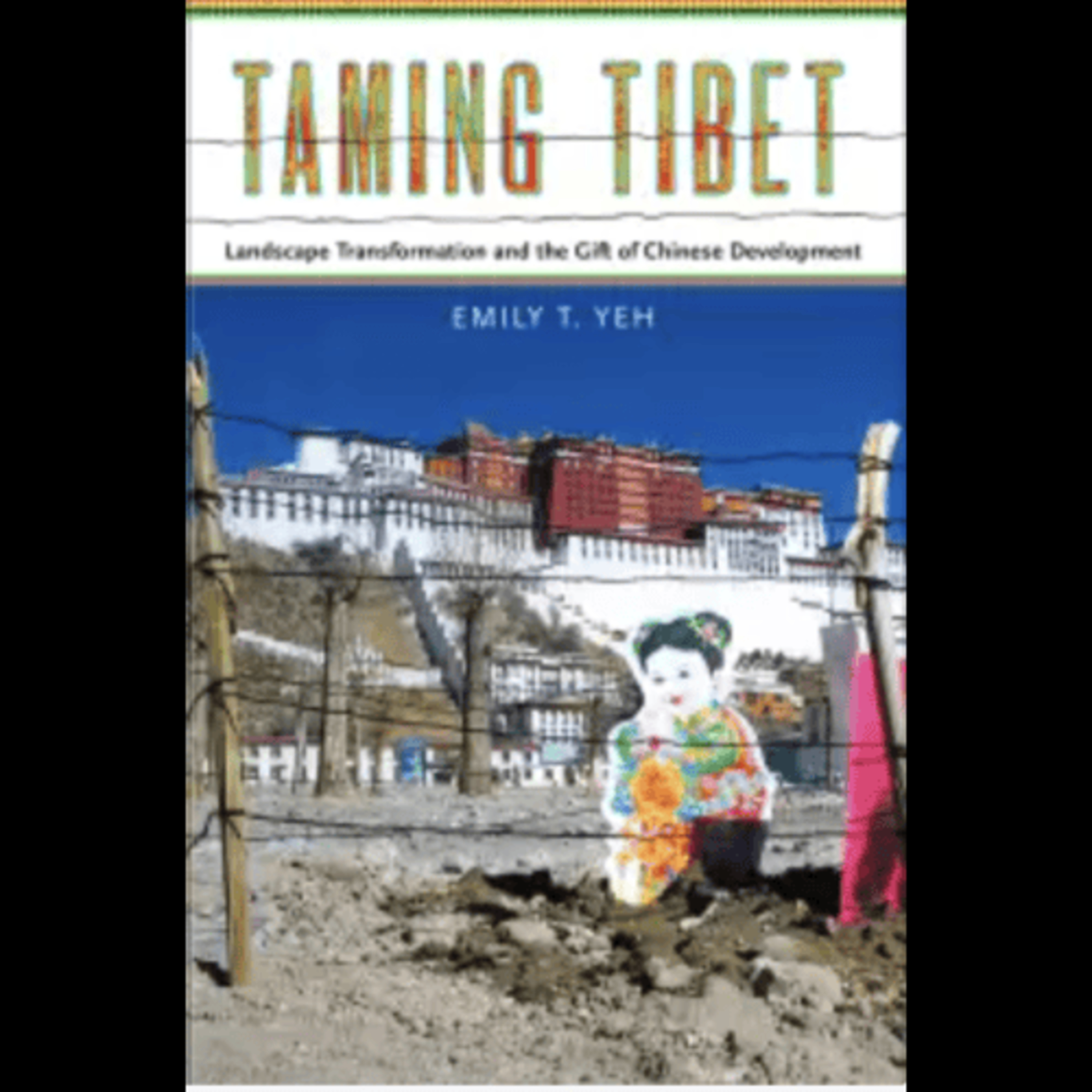 Emily T. Yeh, "Taming Tibet: landscape transformation and the gift of Chinese development," (Cornell University Press, 2013) episode artwork