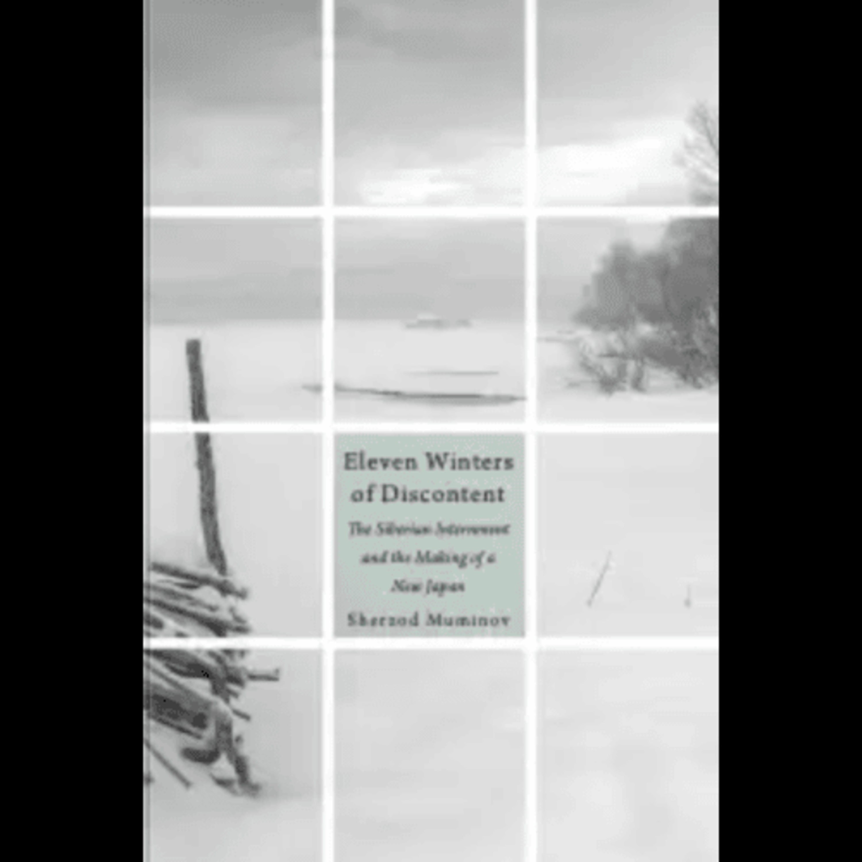 Sherzod Muminov, "Eleven Winters of Discontent: The Siberian Internment and the Making of a New Japan," (Harvard University Press, 2022) episode artwork