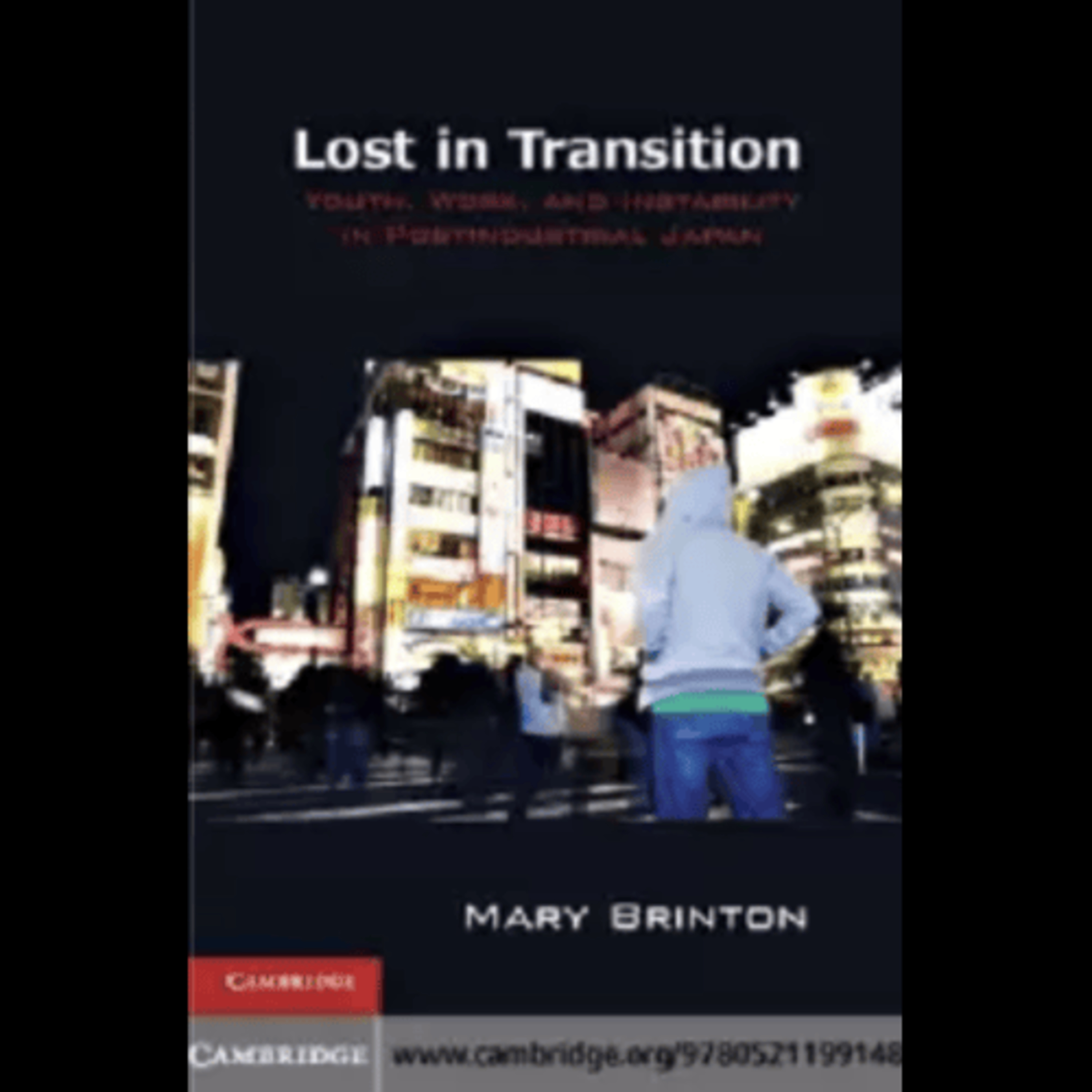 Mary C. Brinton, "Lost in Transition: Youth, Work, and Instability in Postindustrial Japan," (Cambridge University Press, 2010) episode artwork