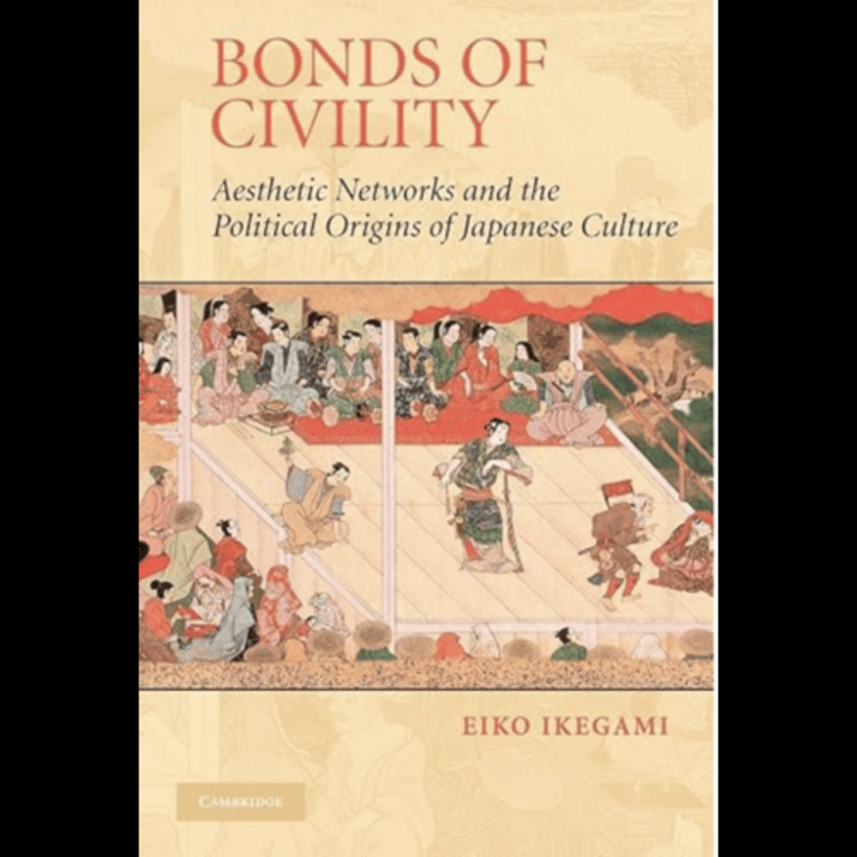 Eiko Ikegami, "Bonds of Civility: Aesthetic Networks and the Political Origins of Japanese Culture," (Cambridge University Press, 2005) episode artwork