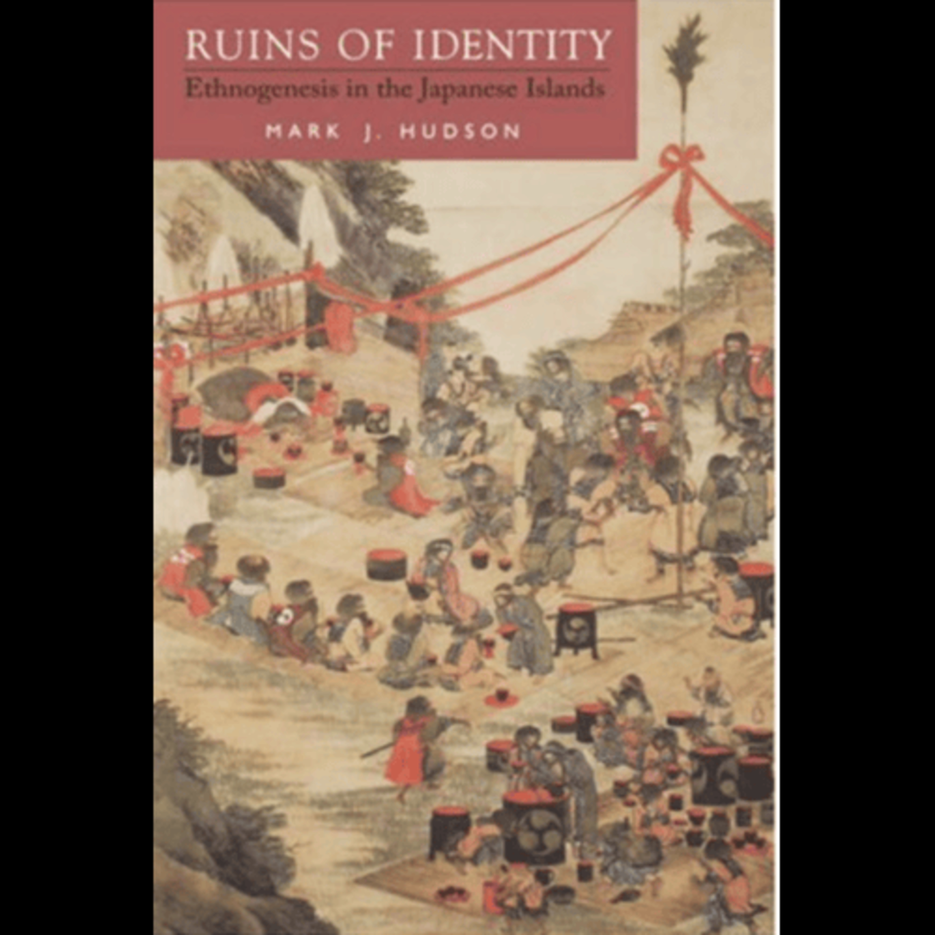 Mark James Hudson, "Ruins of Identity: Ethnogenesis in the Japanese Islands," (University of Hawaii Press, 1999) episode artwork