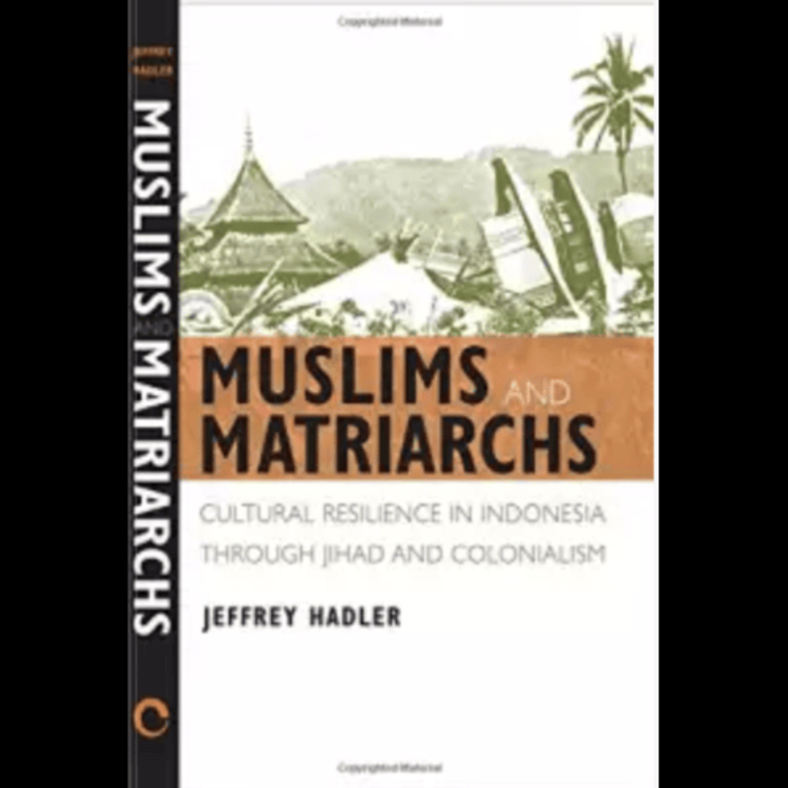 Jeffrey Hadler, "Muslims and Matriarchs: Cultural Resilience in Indonesia through Jihad and Colonialism," (Cornell University Press, 2008) episode artwork