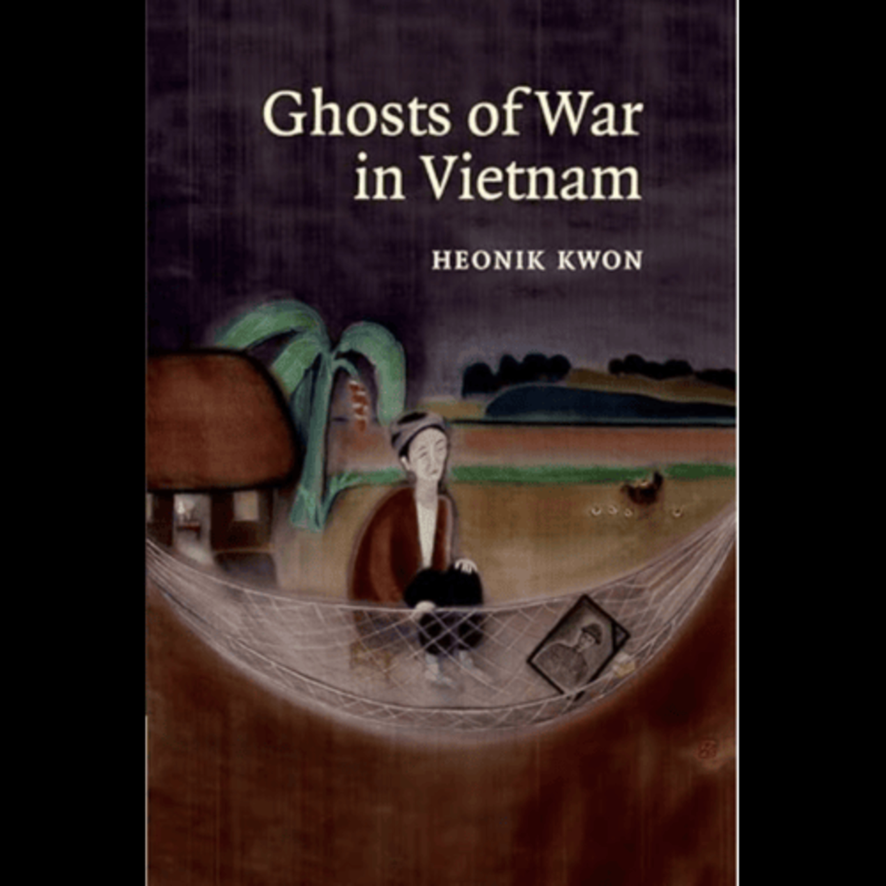 Heonik Kwon, "Ghosts of War in Vietnam," (Cambridge University Press, 2013) episode artwork