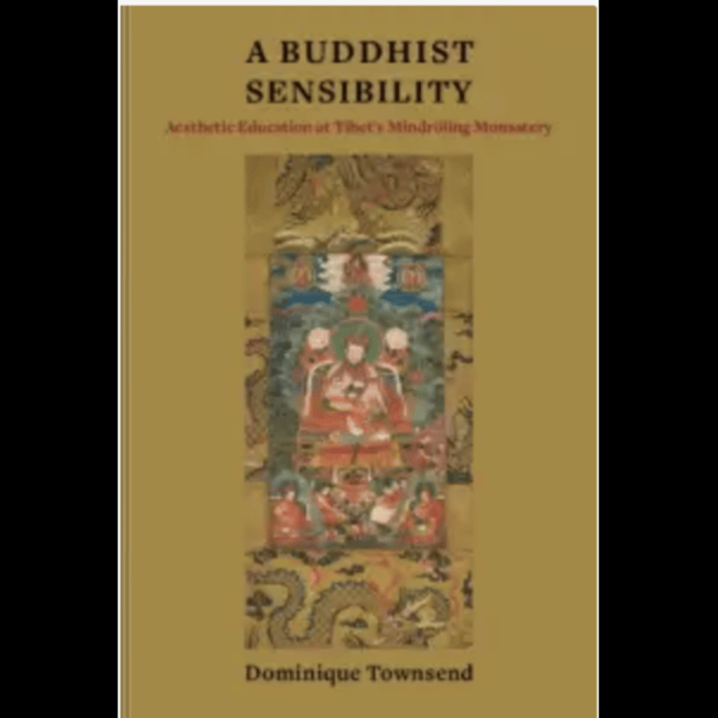 Dominique Townsend, "A Buddhist sensibility : aesthetic education at Tibet’s Mindröling Monastery," (Columbia University Press, 2021) episode artwork