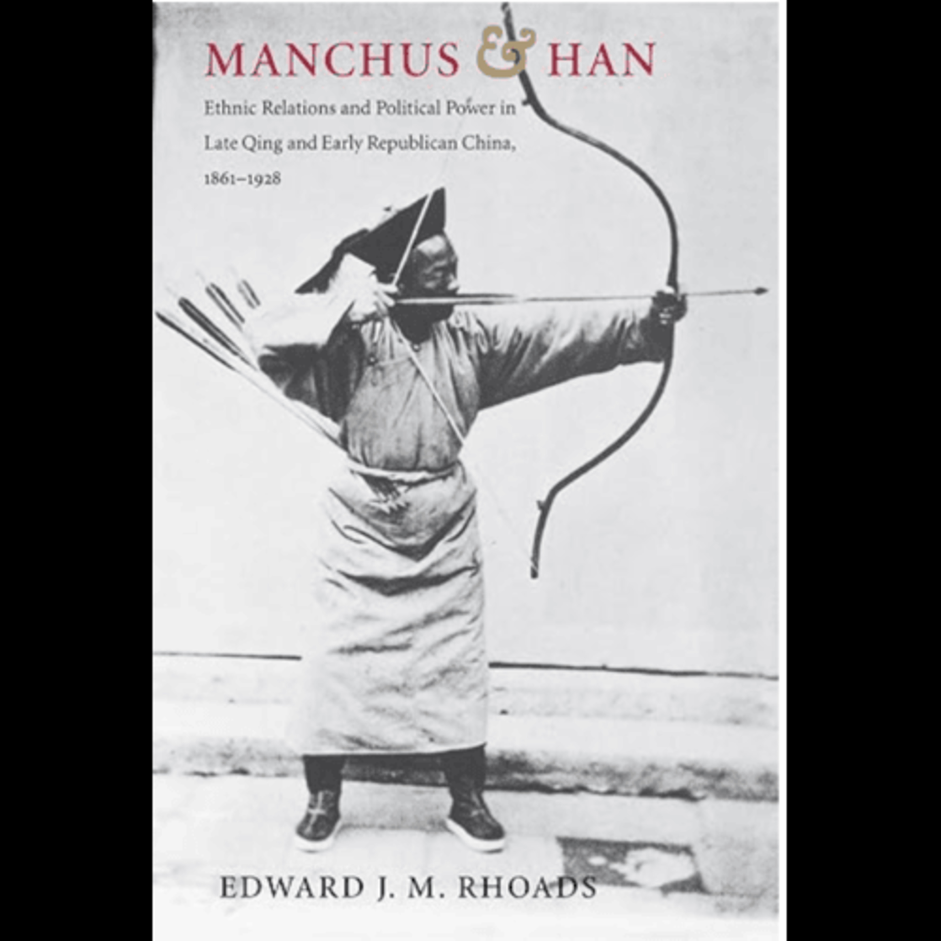 Edward J. M. Rhoads, "Manchus and Han: Ethnic Relations and Political Power in Late Qing and Early Republican China, 1861-1928," (University of Washington Press, 2000) episode artwork