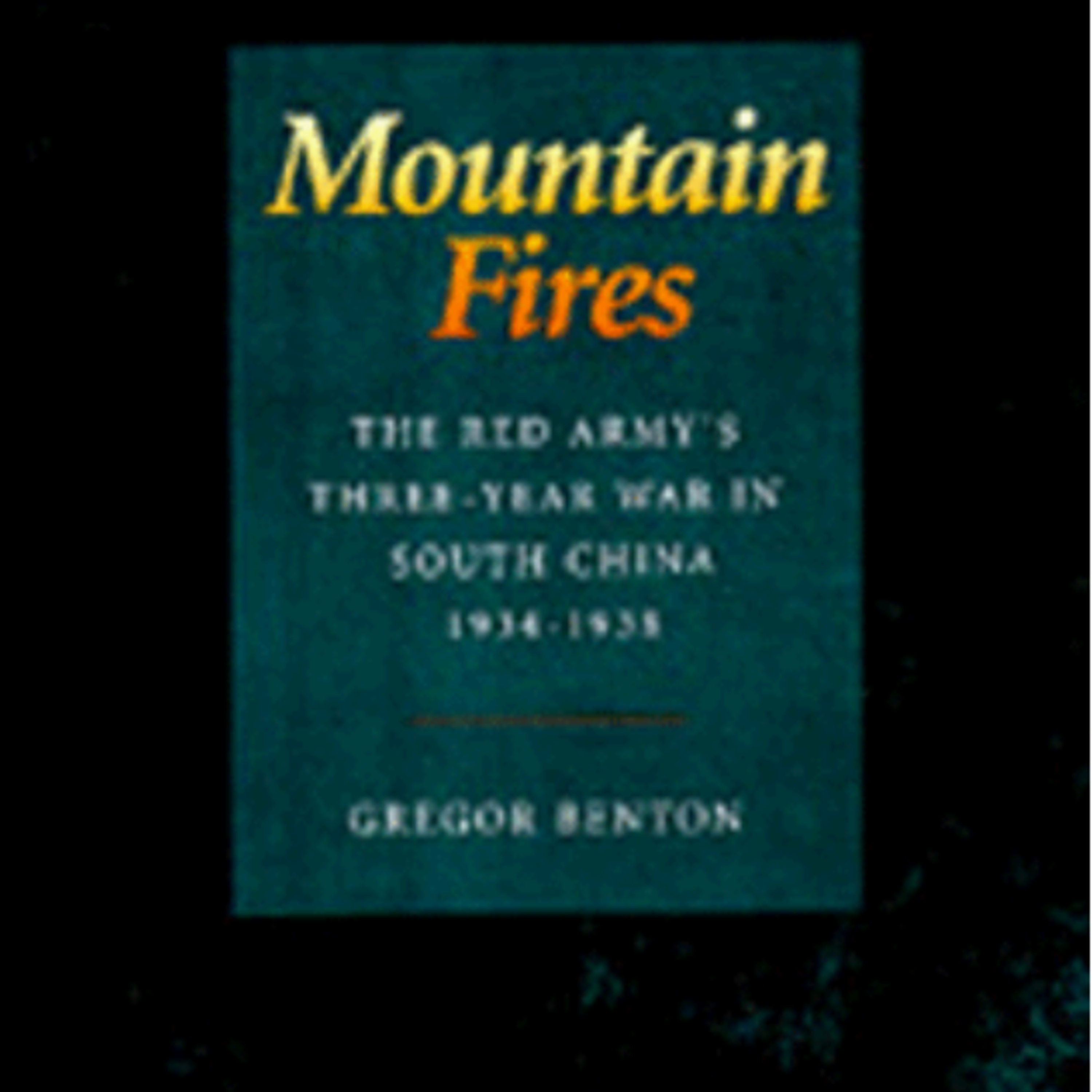 Gregor Benton, "Mountain Fires: The Red Army's Three-Year War in South China, 1934-1938," (University of California Press, 1992) episode artwork