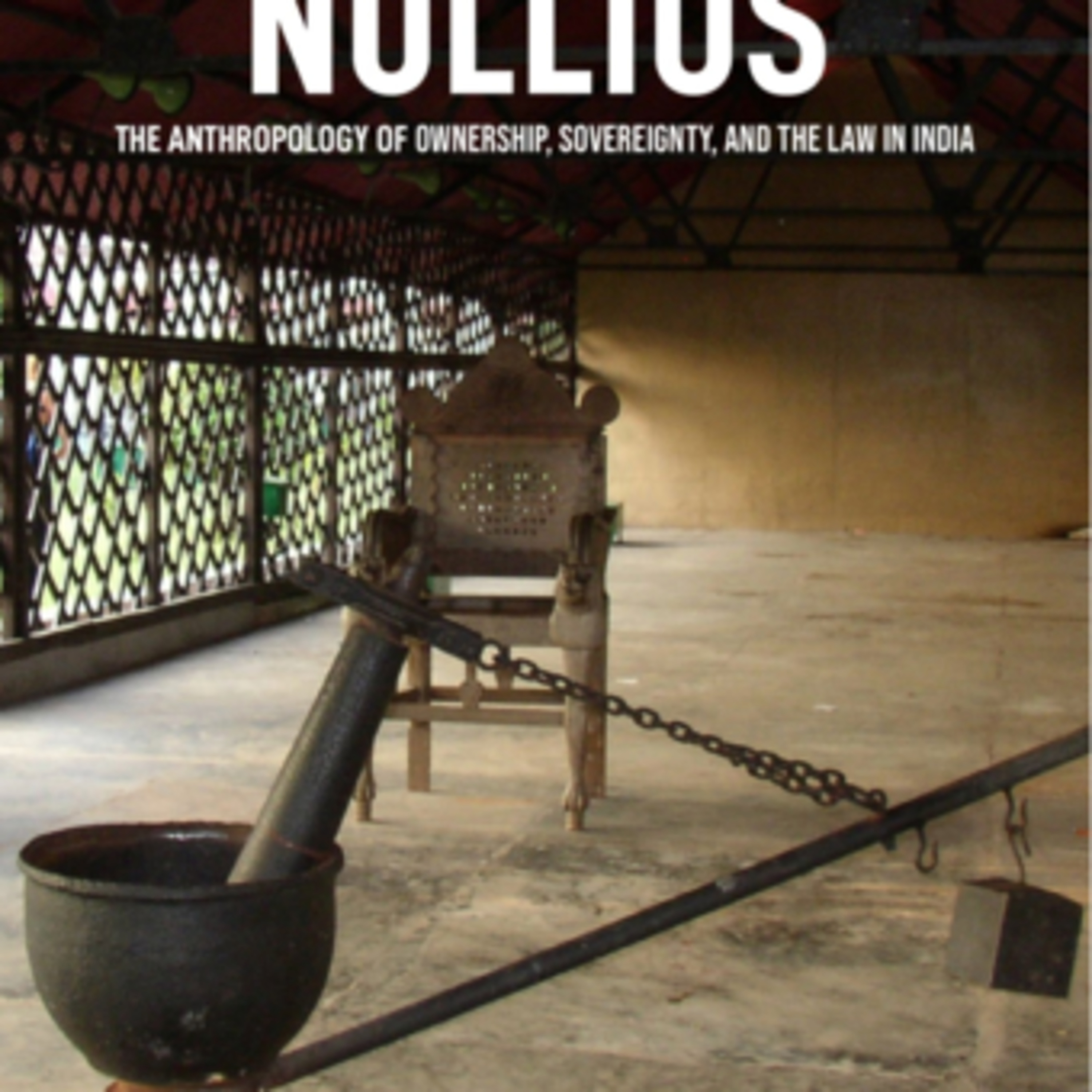 Kriti Kapila, "Nullius The Anthropology of Ownership, Sovereignty, and the Law in India," (University of Chicago Press, 2022) episode artwork