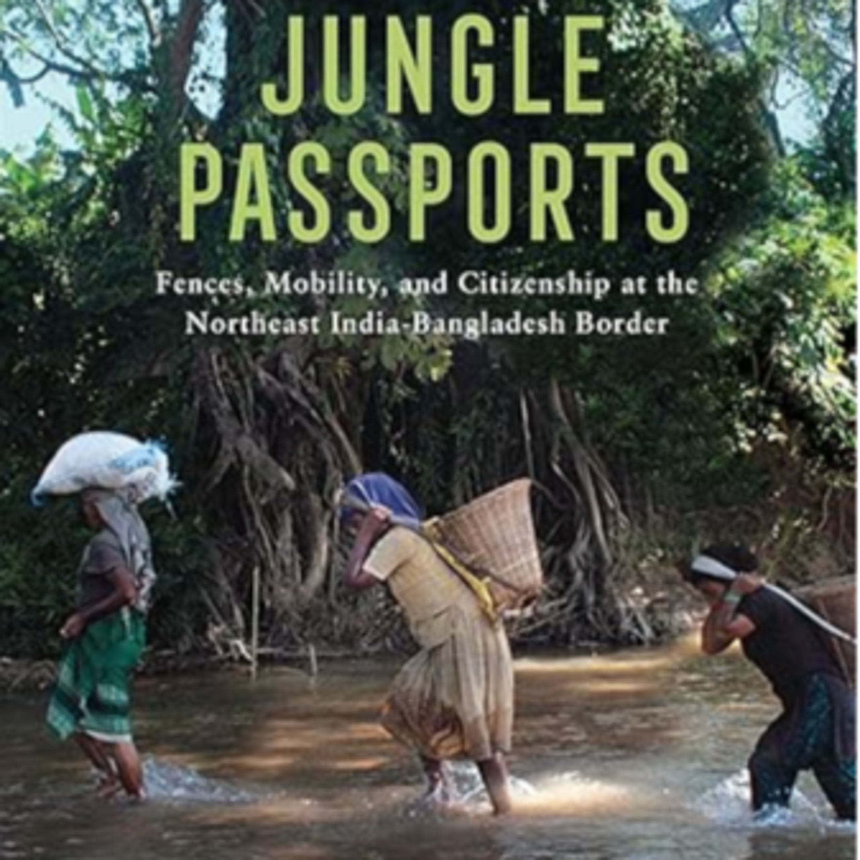 Malini Sur, "Jungle Passports: Fences, Mobility, and Citizenship at the Northeast India-Bangladesh Border," (University of Pennsylvania Press, 2021) episode artwork