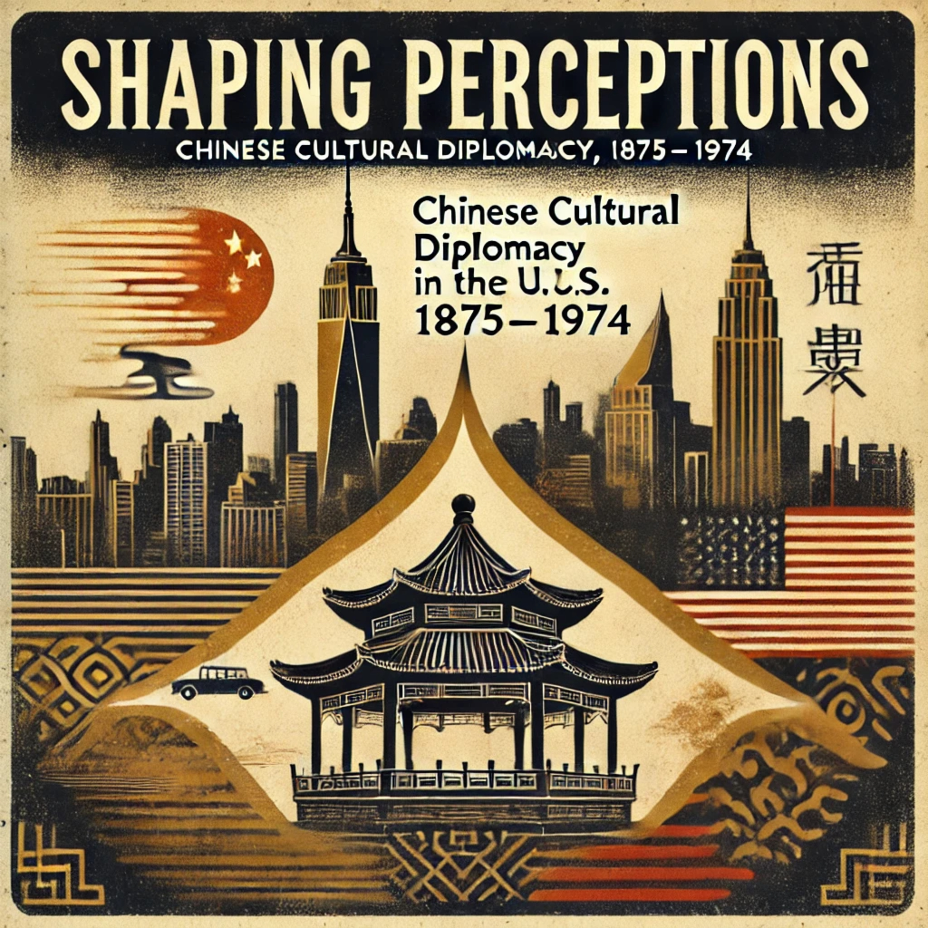 Shaping Perceptions: Chinese Cultural Diplomacy in the U.S., 1875–1974 episode artwork