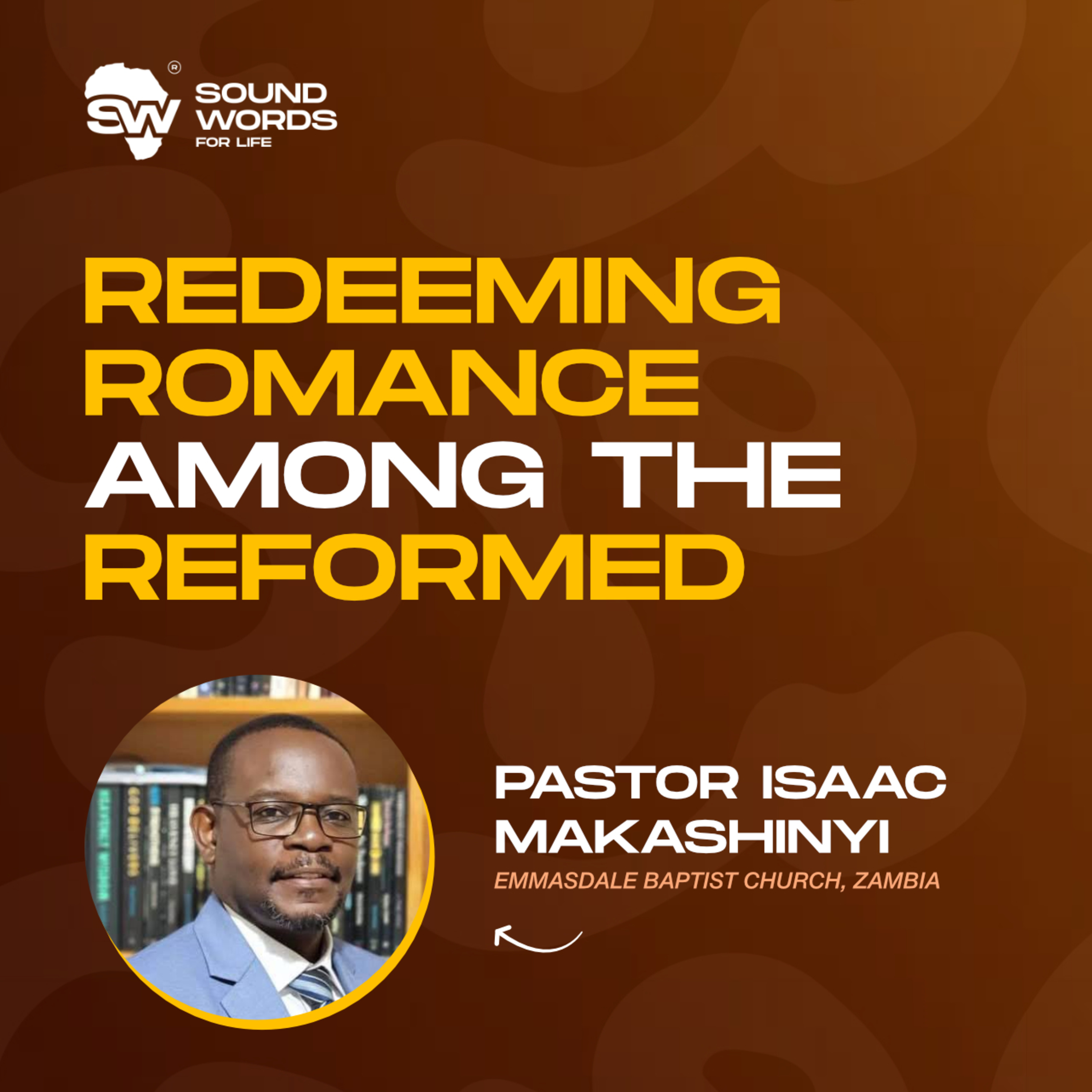 Redeeming Romance Among the Reformed | Pastor Isaac Makashinyi episode artwork