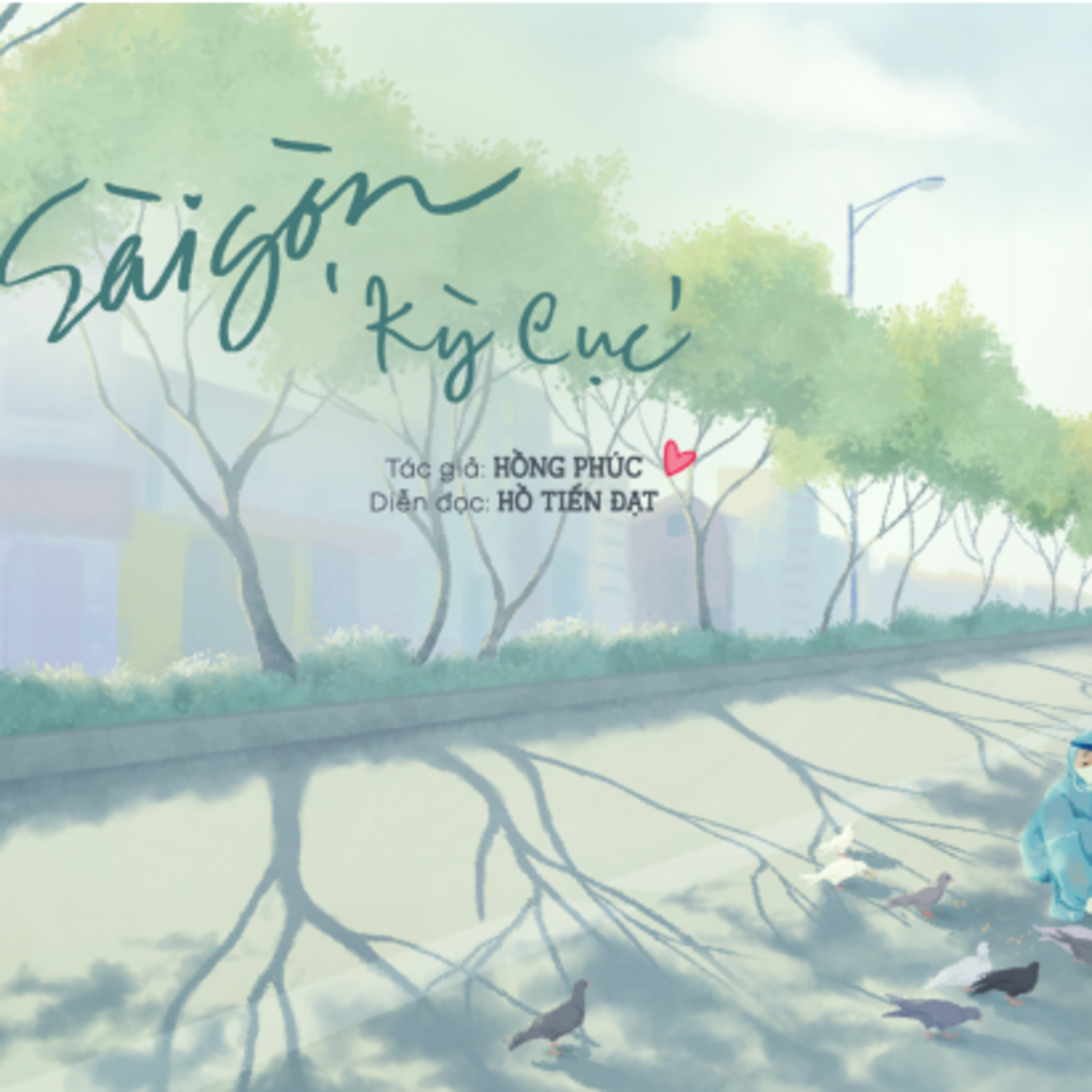 Sài Gòn "kỳ cục" l Hồng Phúc l Trích Radio số 11 "Chỉ tình thương ở lại" episode artwork