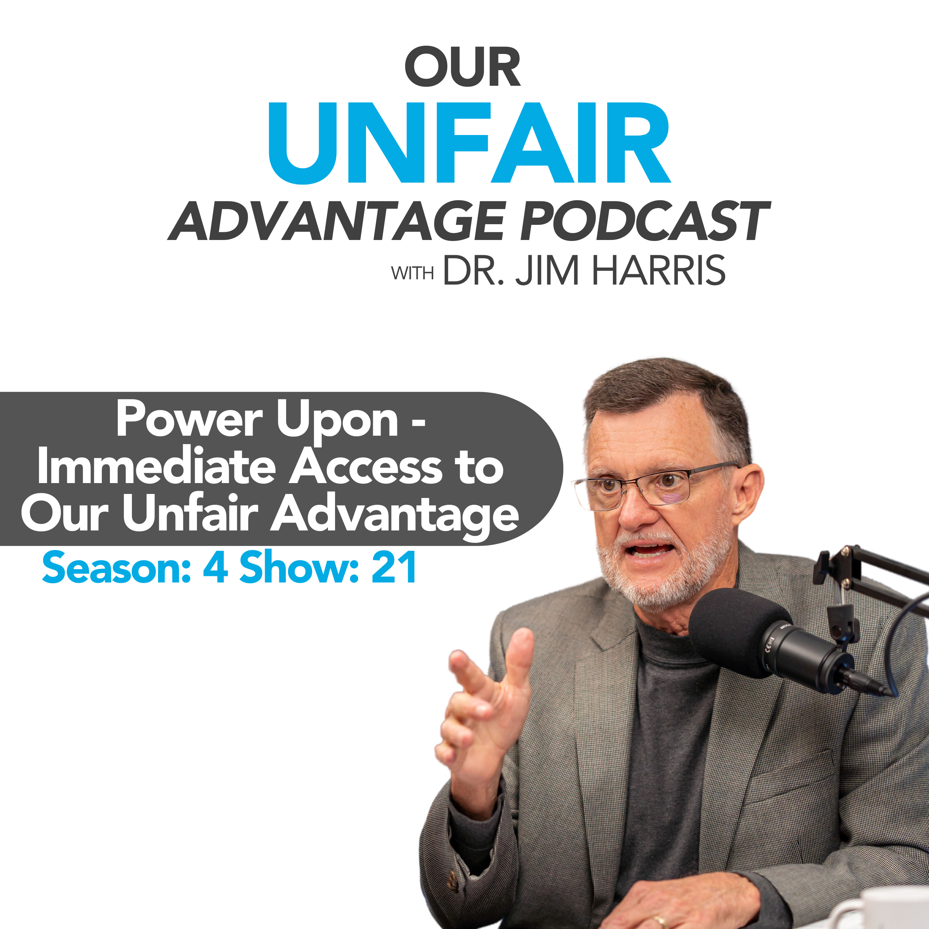 Power Upon: Immediate Access to Our Unfair Advantage | Season: 4 Show: 21 episode artwork