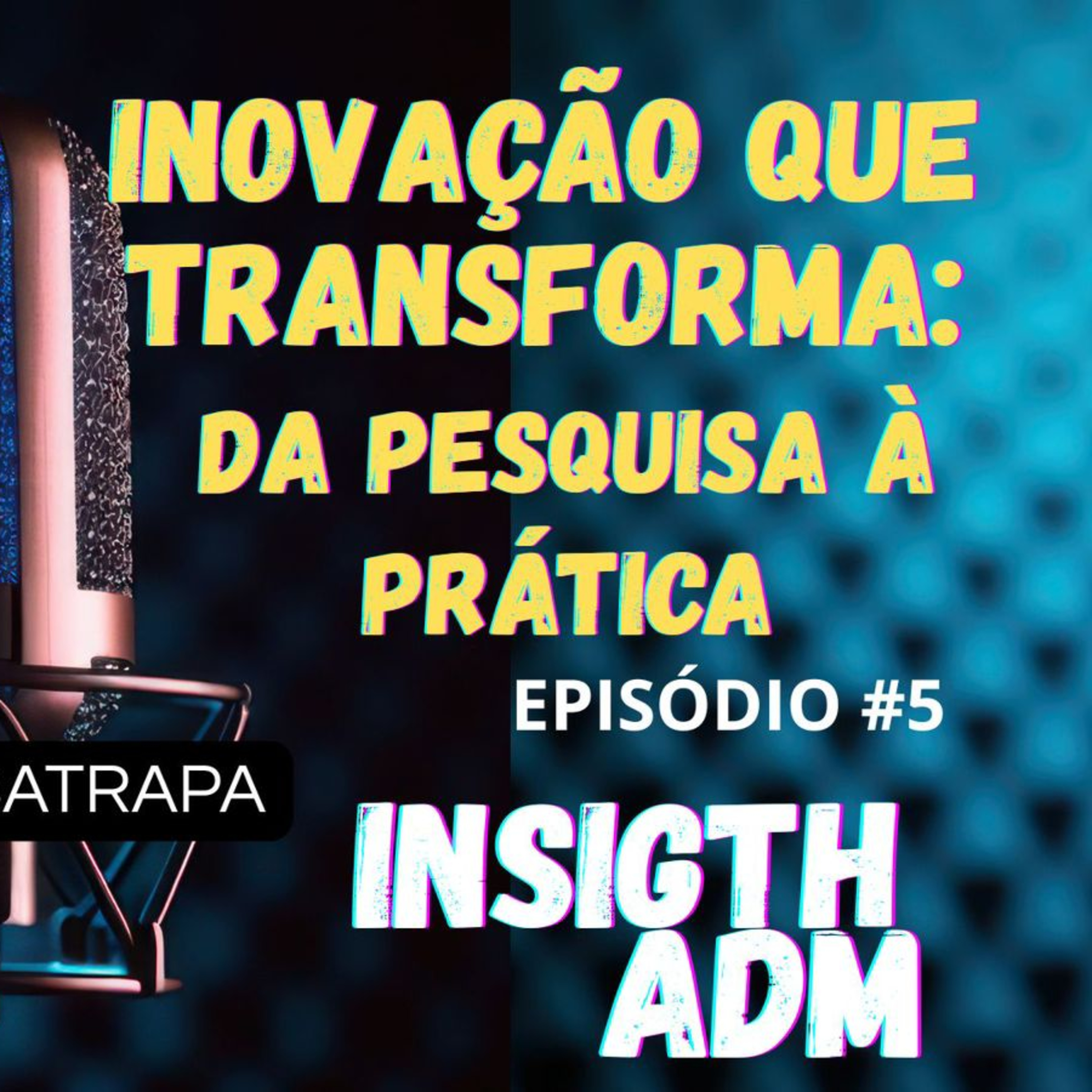 Insight ADM #05 | Adm. Herika Satrapa – Educação, Inovação e Liderança no Acre