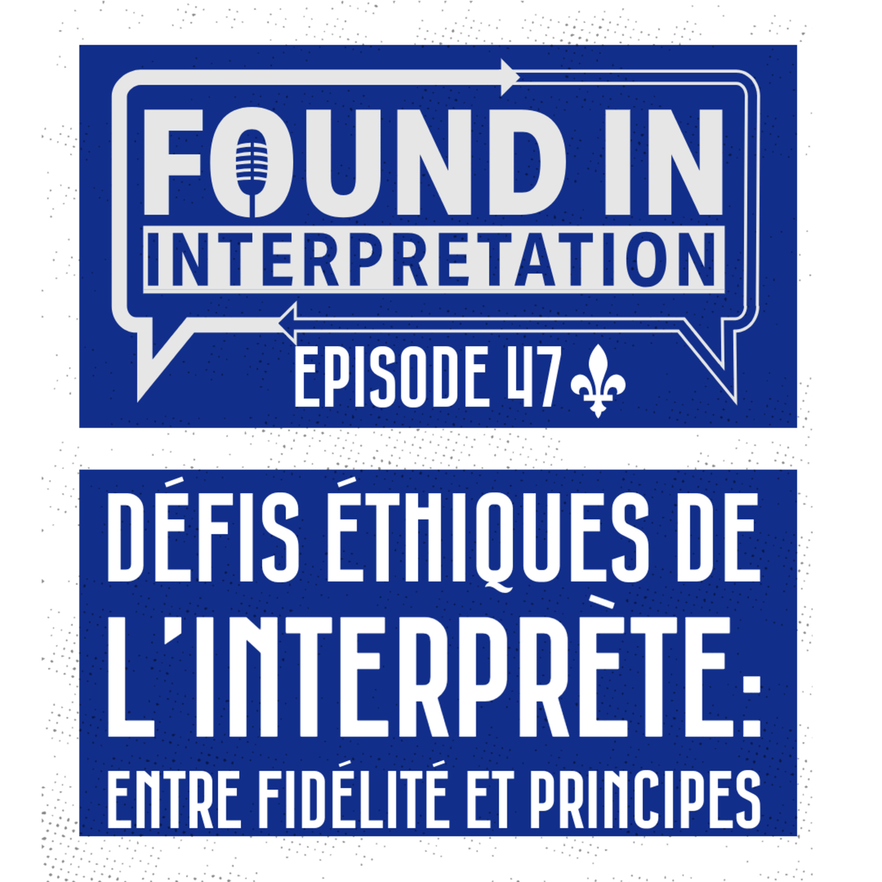 Ep. 47 - Défis éthiques de l’interprète, entre fidélité et principes episode artwork