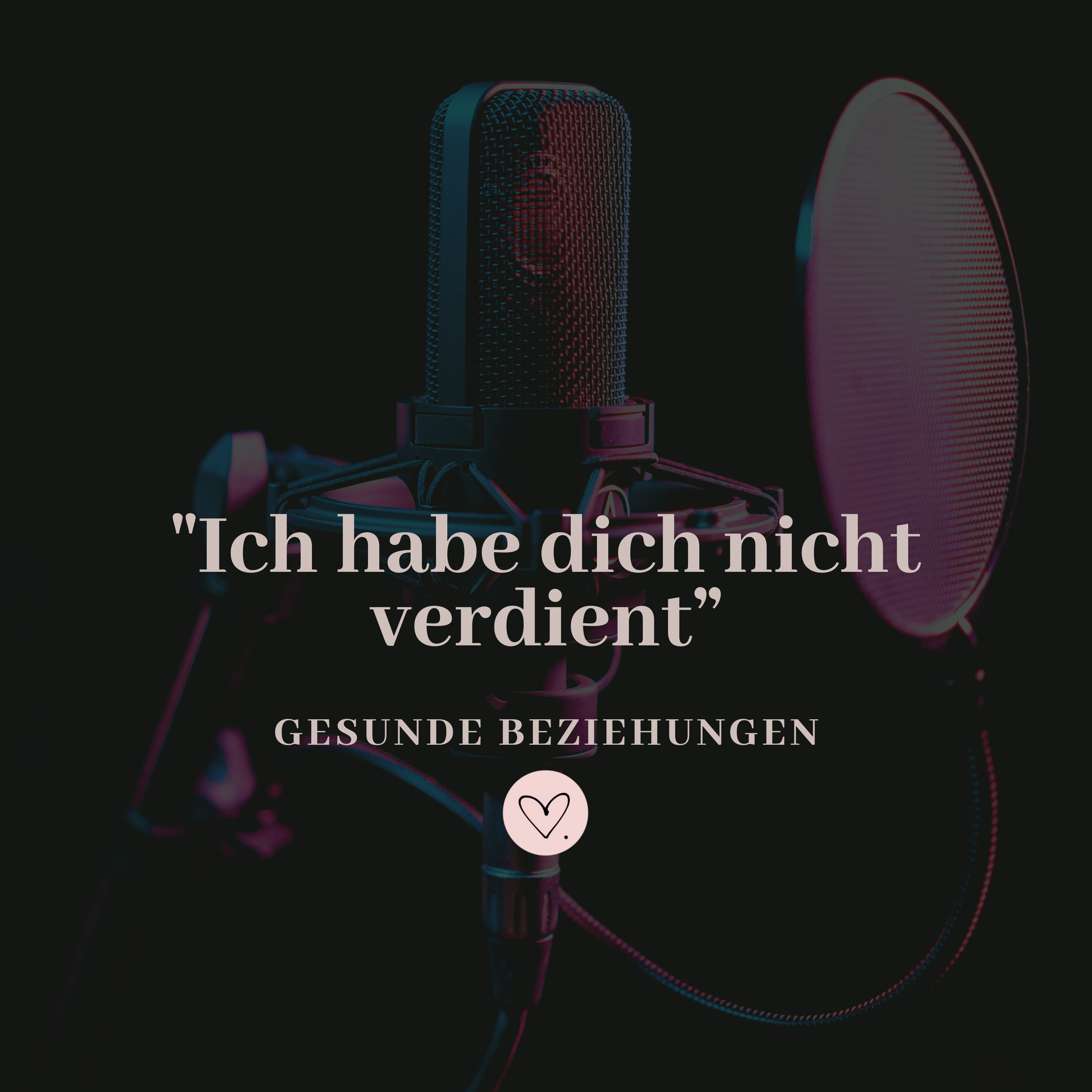 „Ich habe dich nicht verdient“