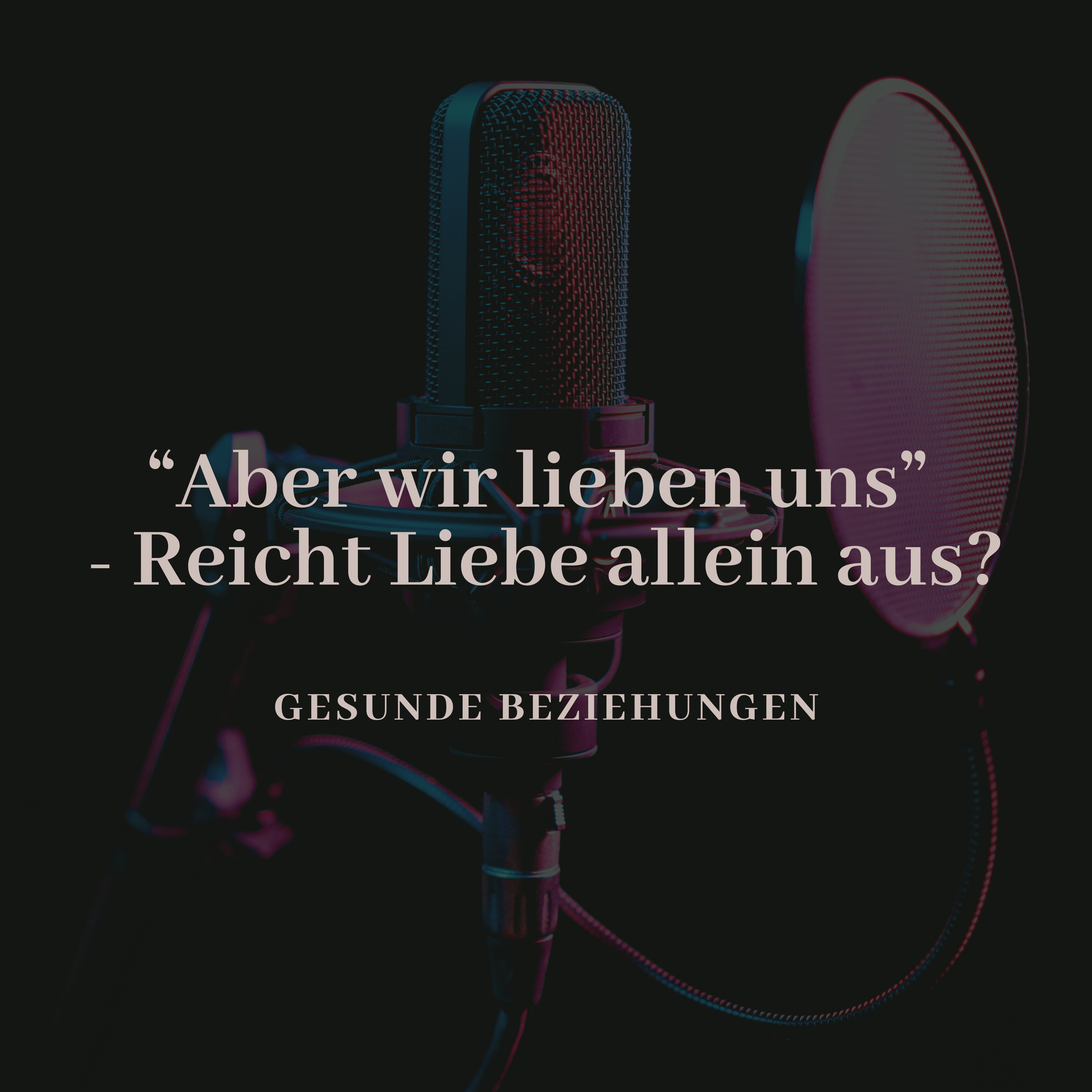 “Aber wir lieben uns” - Reicht Liebe allein aus?