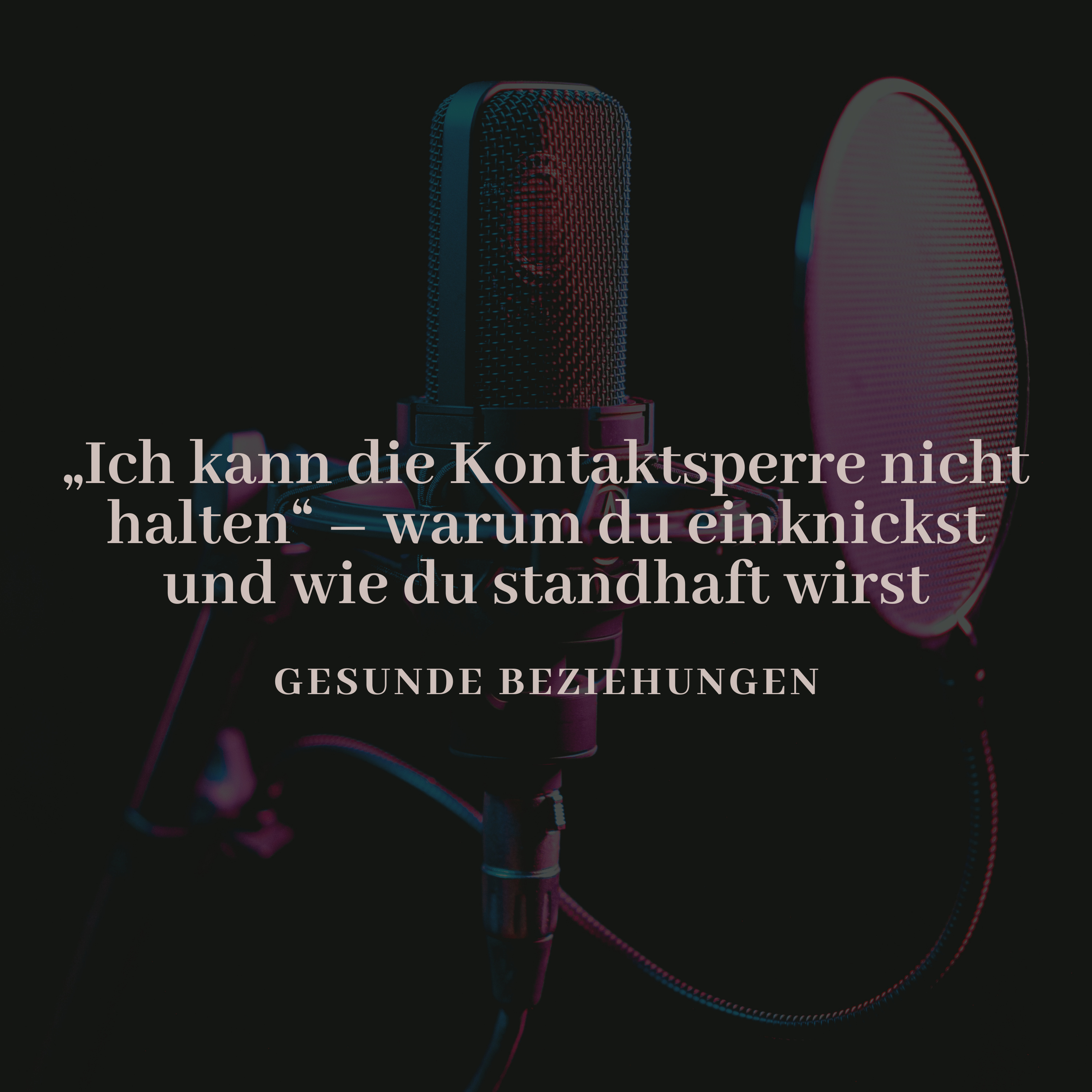 „Ich kann die Kontaktsperre nicht halten“ – warum du einknickst und wie du standhaft wirst
