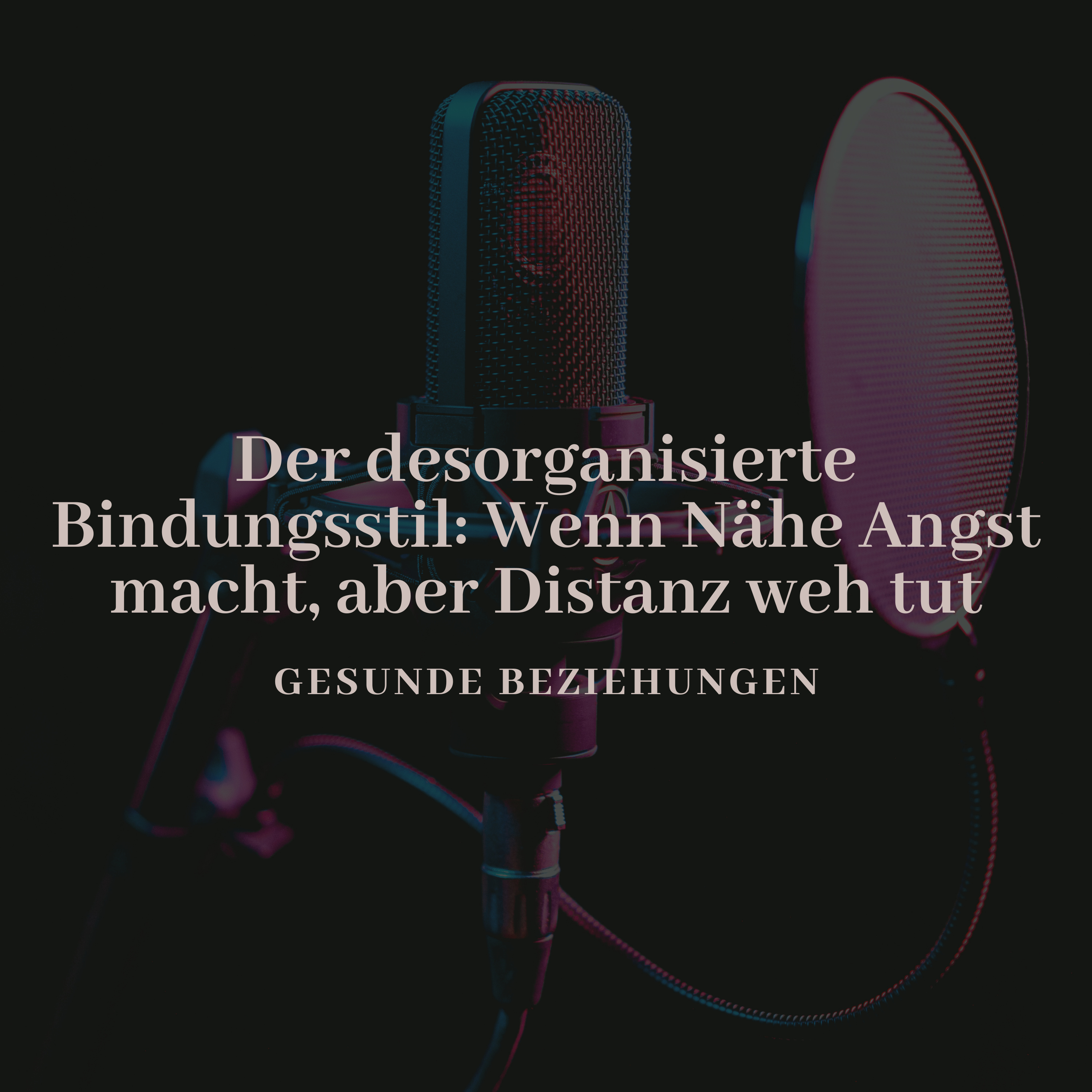 Der desorganisierte Bindungsstil: Wenn Nähe Angst macht, aber Distanz weh tut