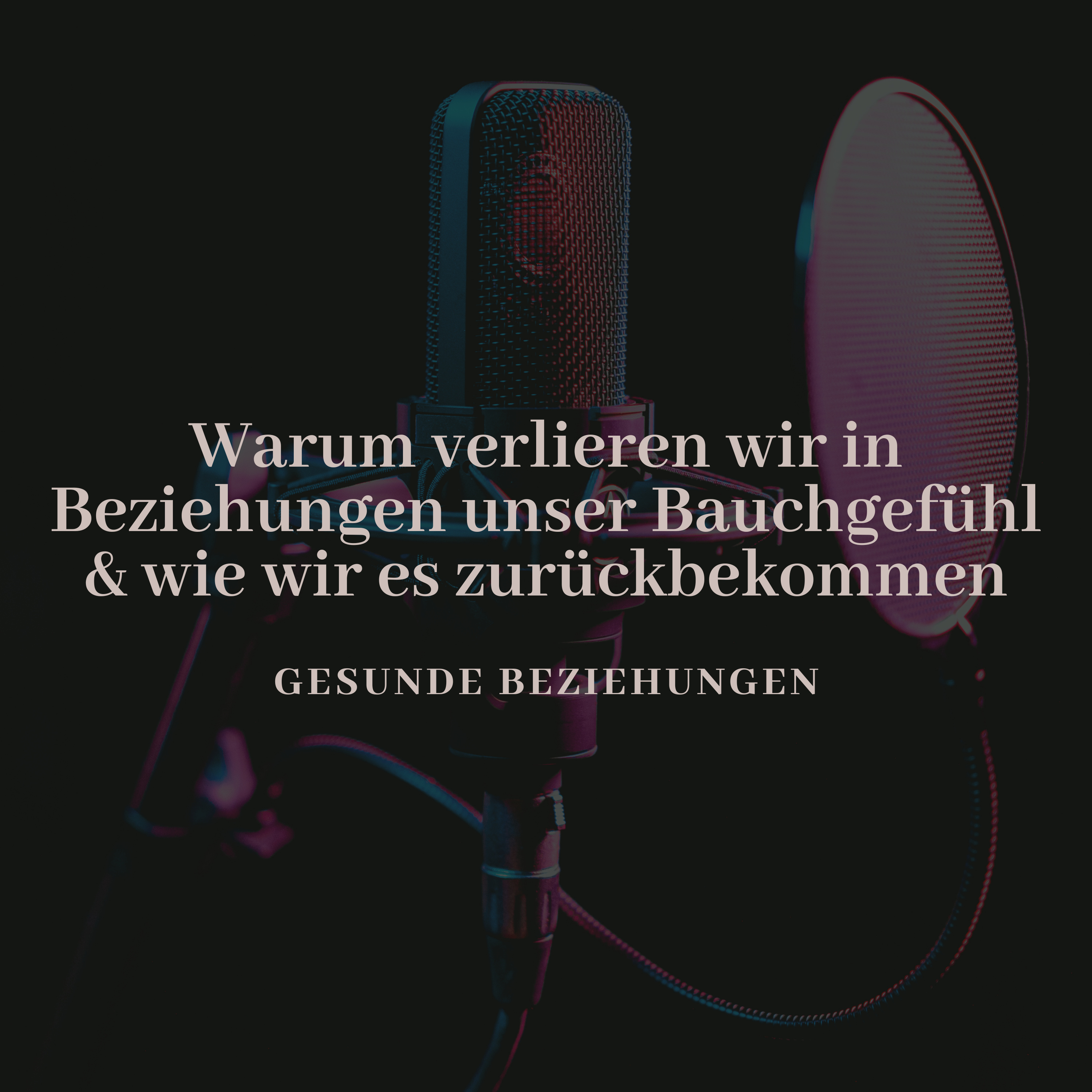 Warum verlieren wir in Beziehungen unser Bauchgefühl & wie wir es zurückbekommen?