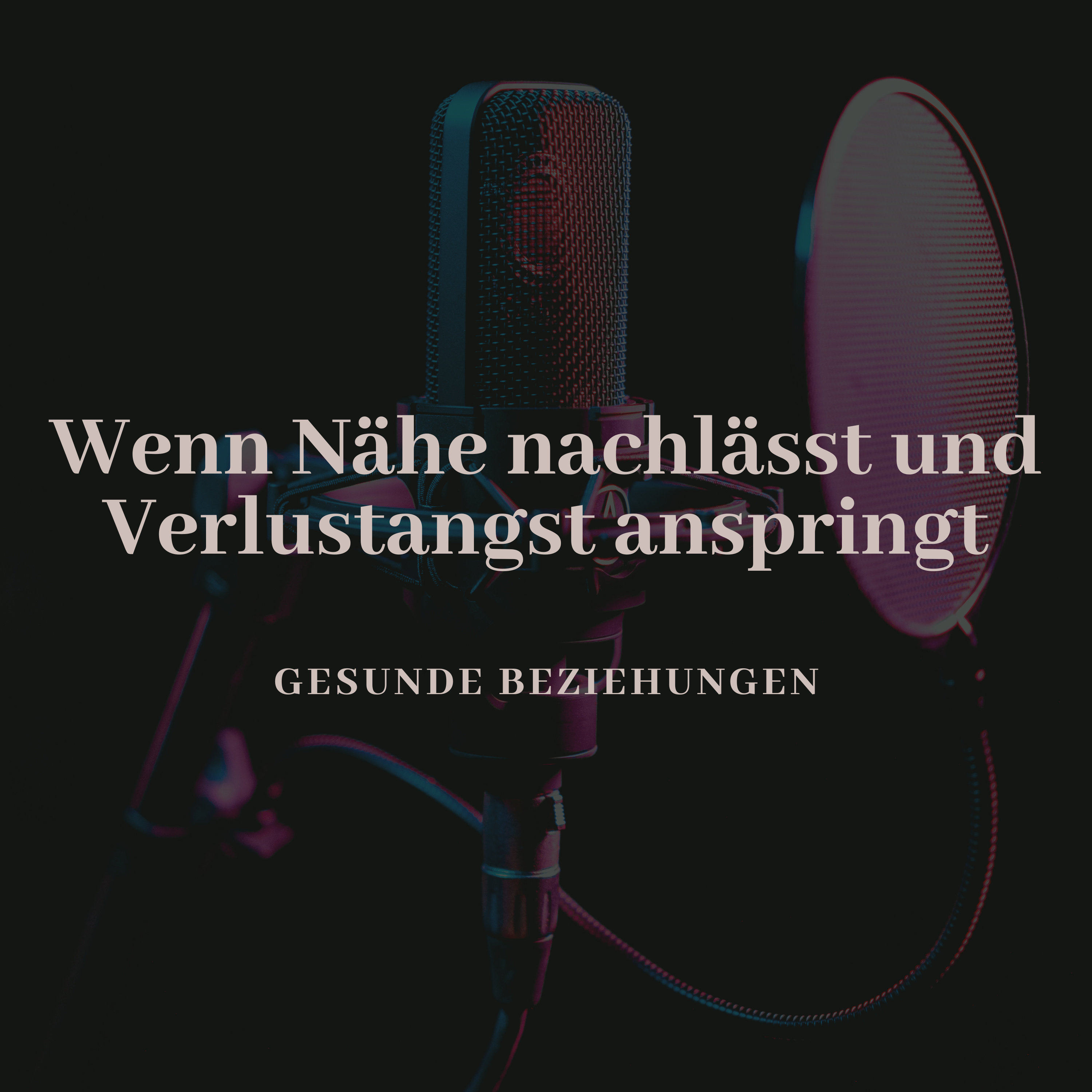Wenn Nähe nachlässt und Verlustangst anspringt