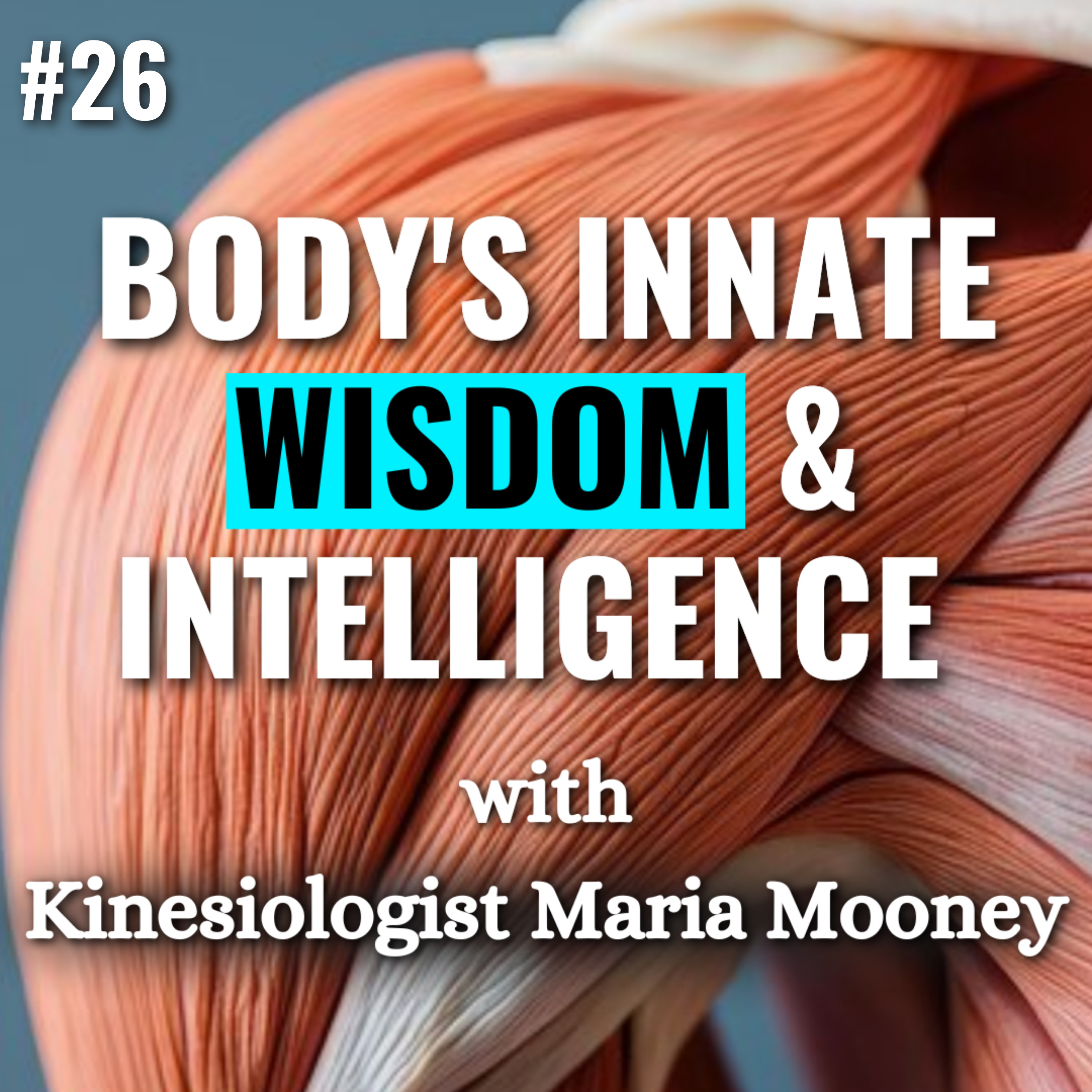Kinesiologist Maria Mooney - Explains how the Body has an Innate Intelligence & Wisdom to Heal, Detoxify, Regenerate and Thrive by Assisting the Chemical, Structural, Emotional & Electromagnetic Body