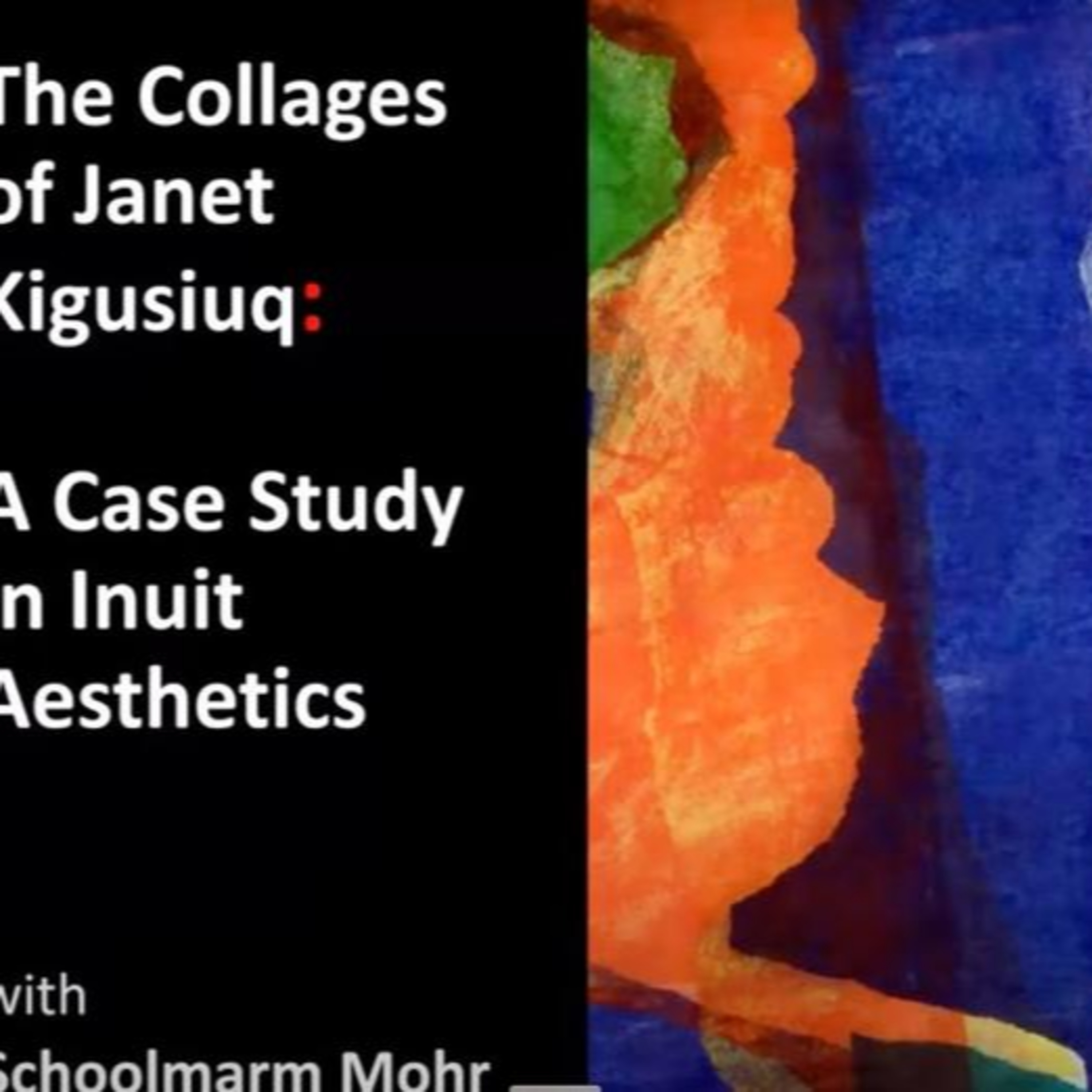 The Collages of Janet Kigusiuq : A Case Study in Inuit Aesthetics episode artwork