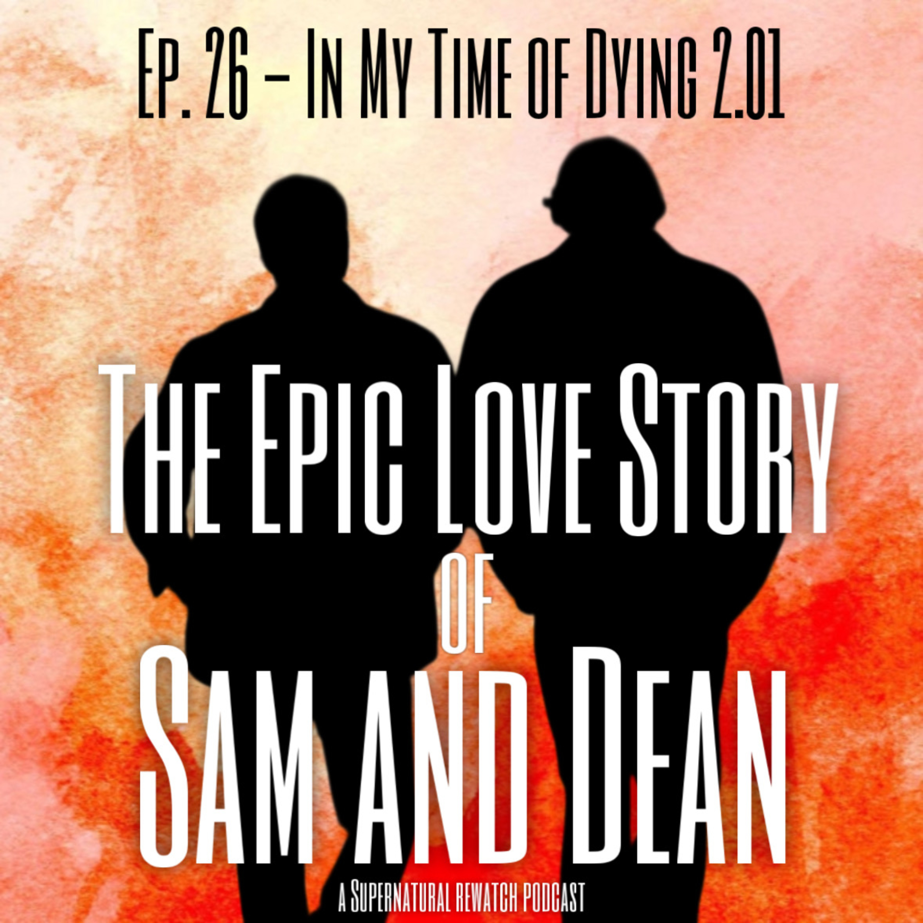 Ep. 26 - In My Time of Dying 2.01 episode artwork