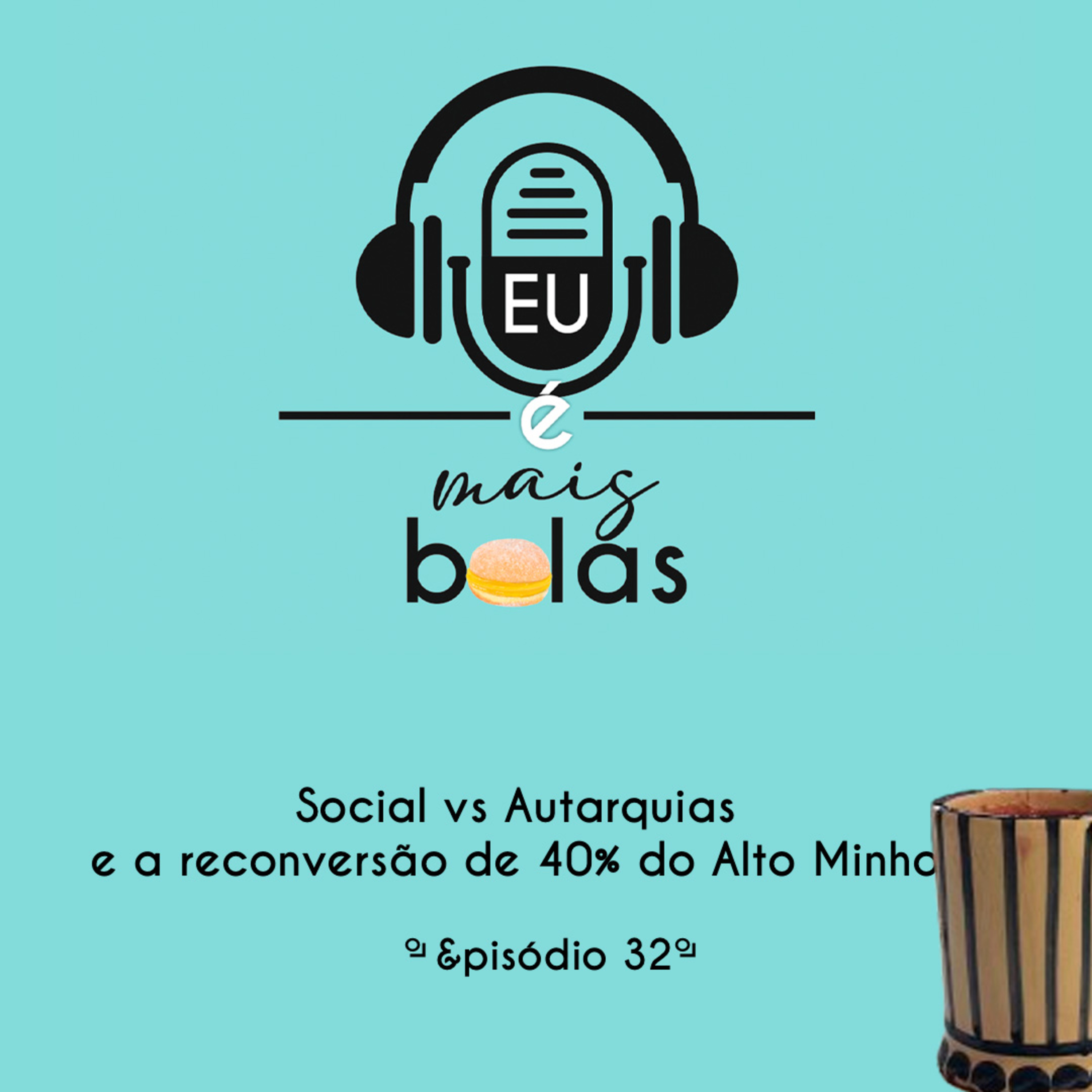 Eu é mais bolas [32] -Social vs Autarquias e a reconversão de 40% do Alto Minho episode artwork