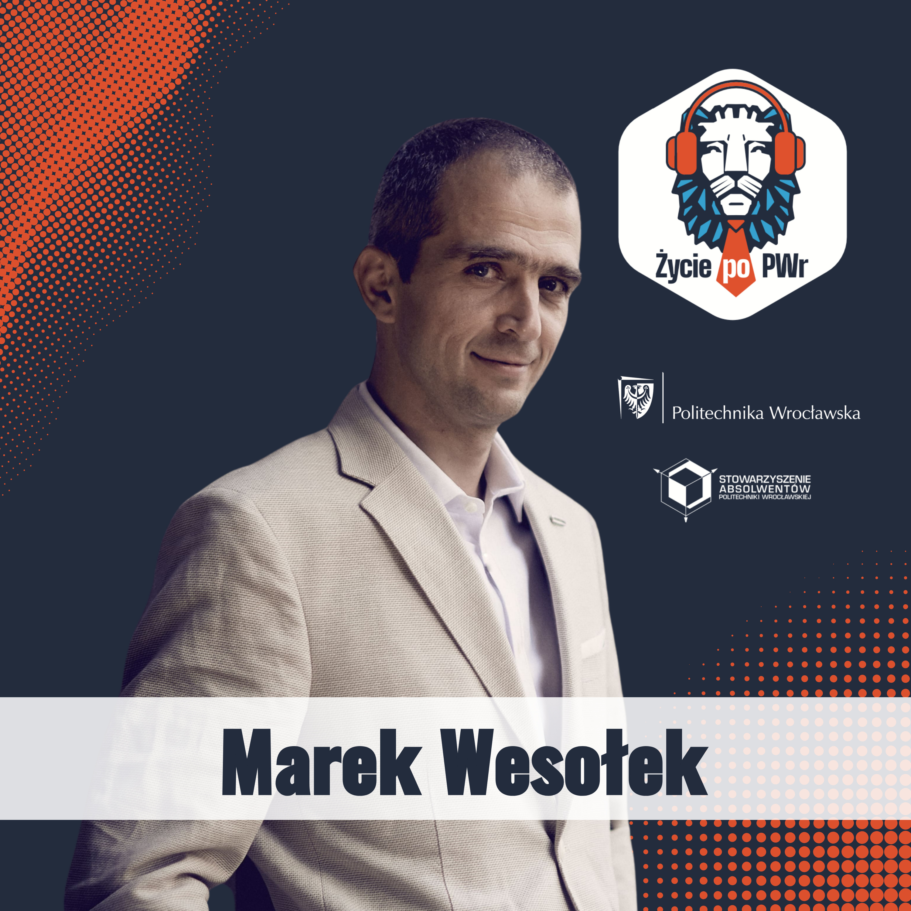 🦁🎓Od juniora do CEO: Jak zostać prezesem, nie zakładając własnej firmy? - Marek Wesołek – „Życie po PWr” episode artwork