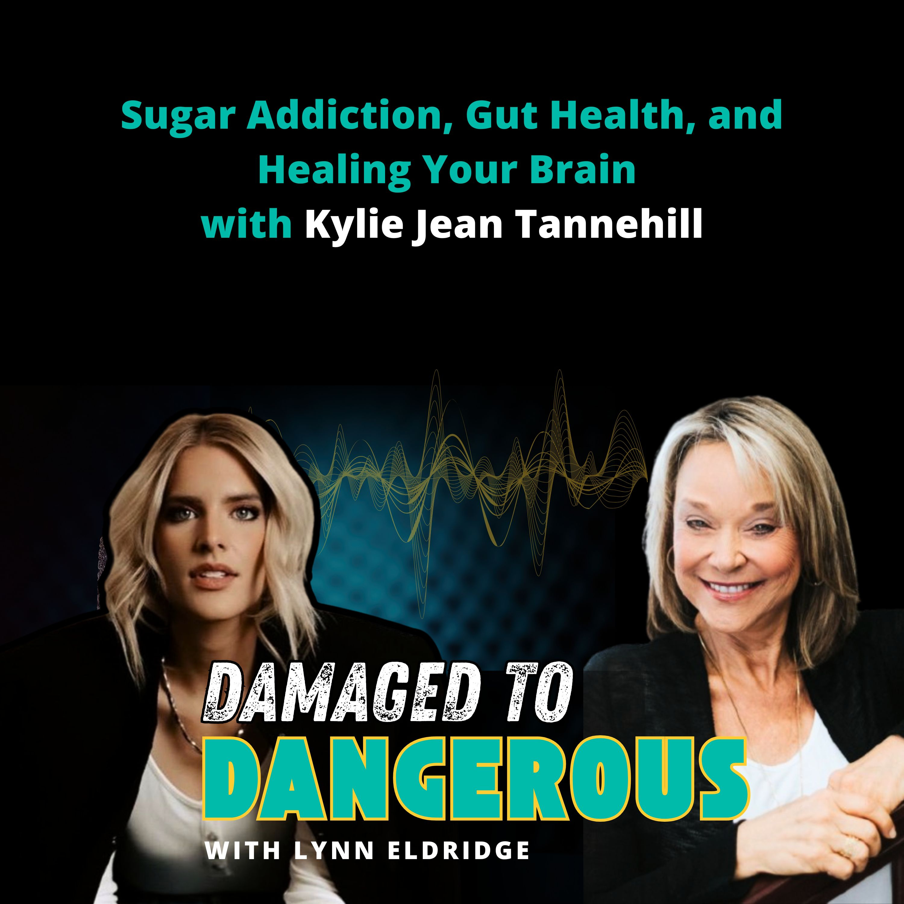 Episode 25: Sugar Addiction, Gut Health, and Healing Your Brain with Kylie Jean Tannehill episode artwork