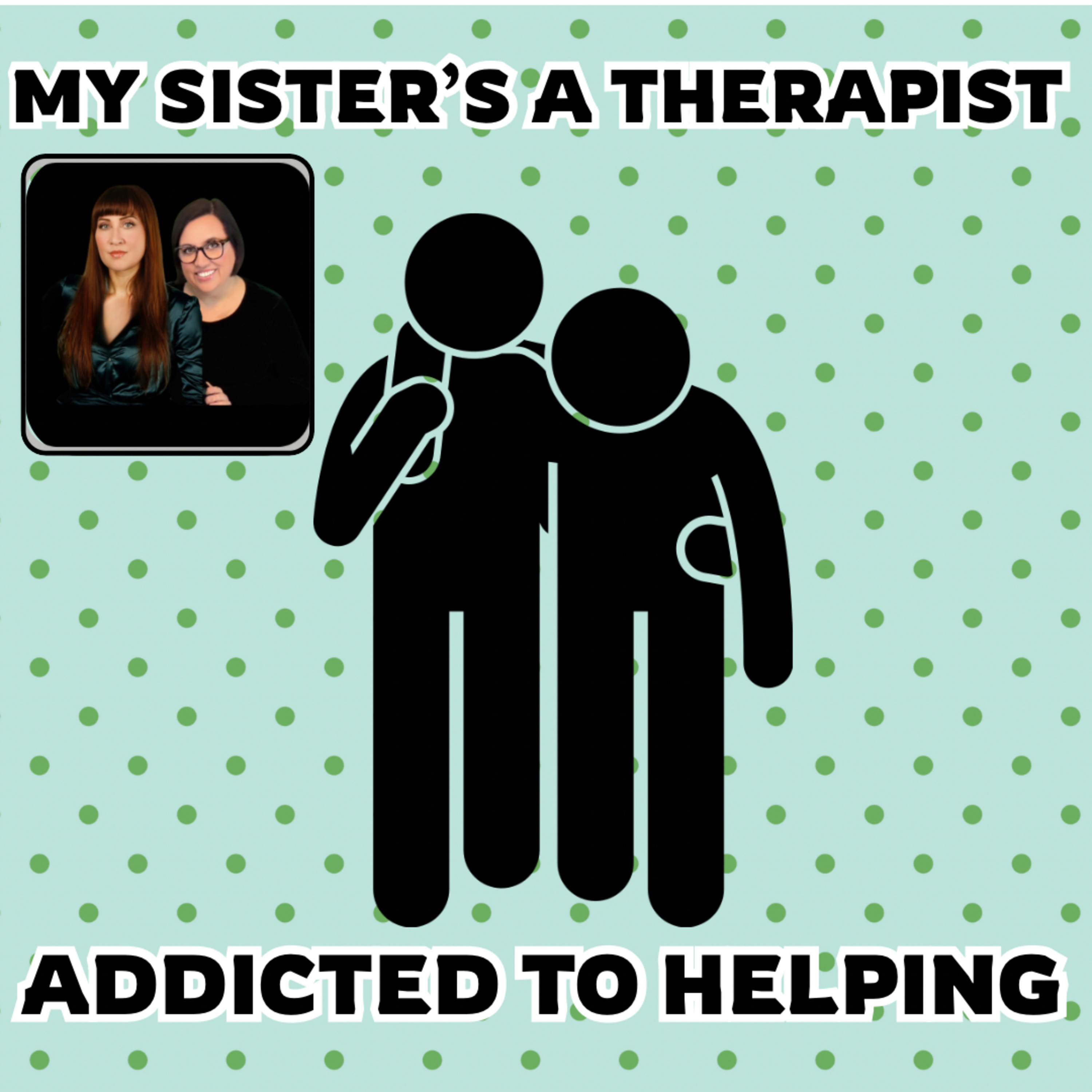 My Sister\'s A Therapist
