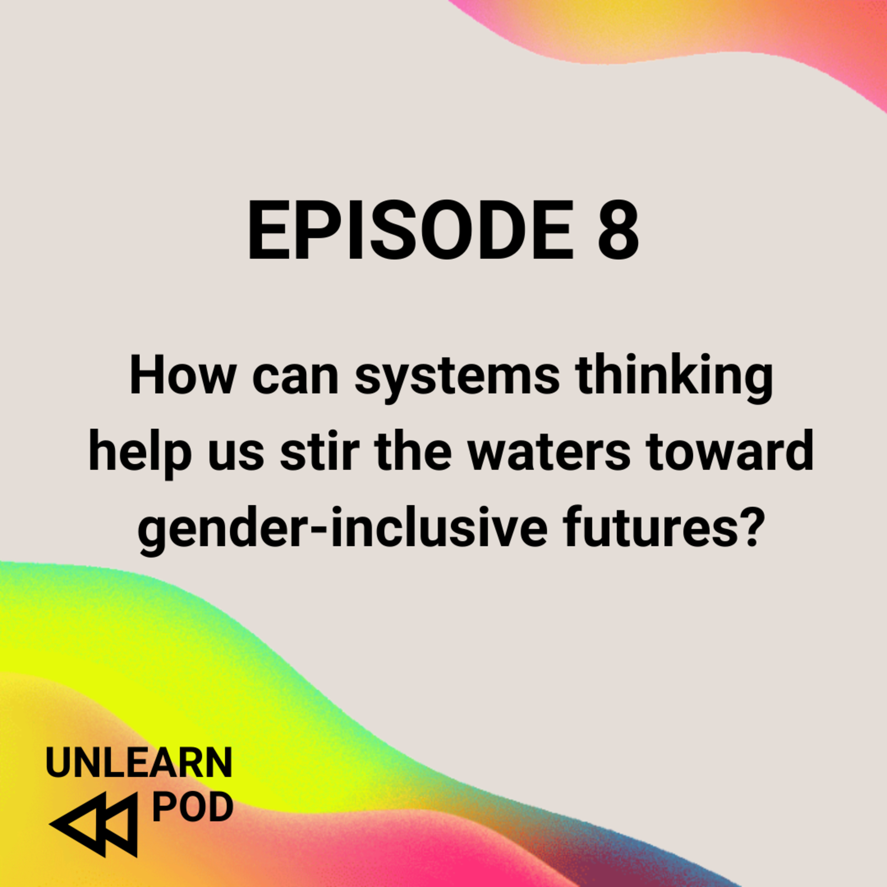 How can systems thinking help us stir the waters toward gender-inclusive futures? with Jade Tang-Taylor