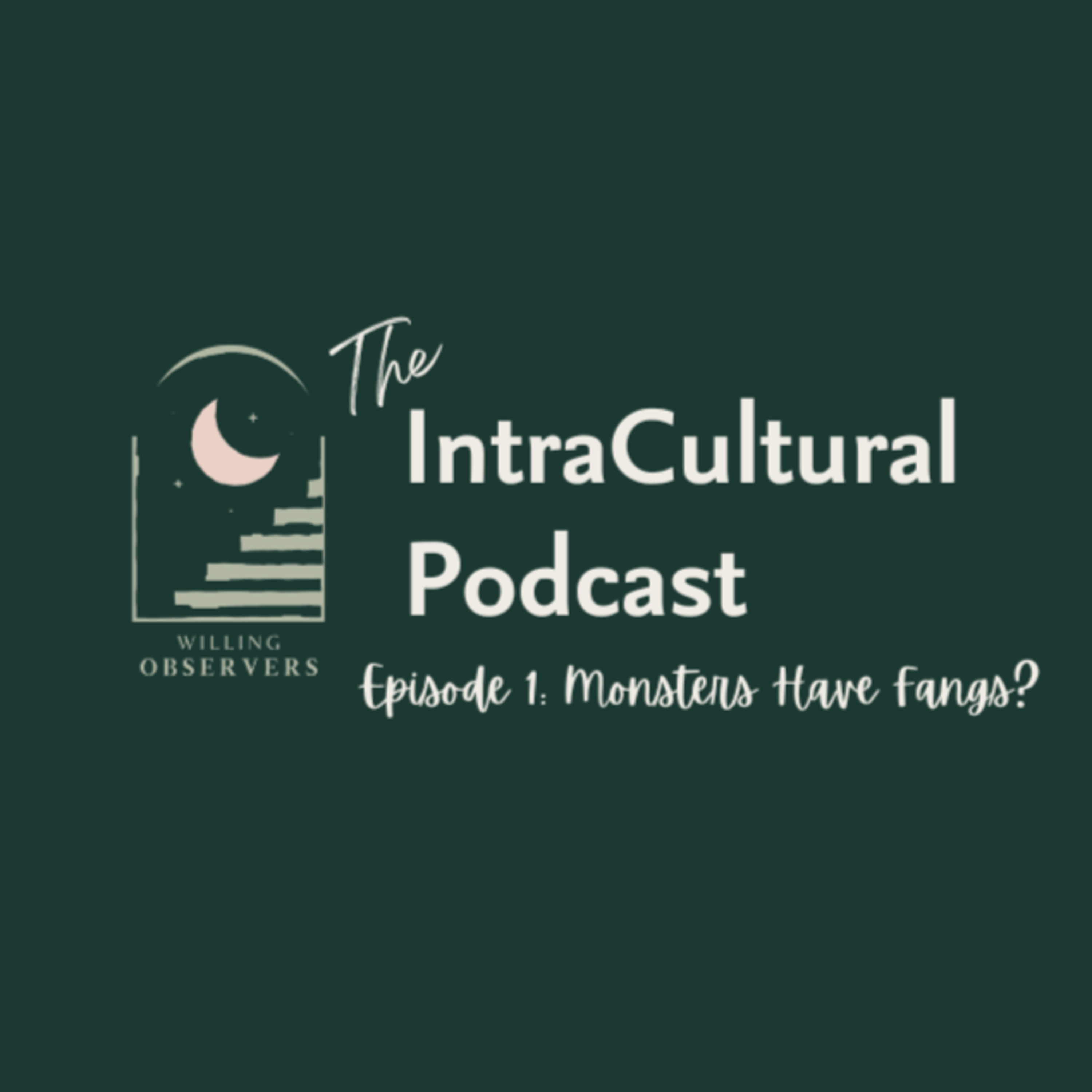 The IntraCultural Podcast - Episode 1: Monsters Have Fangs episode artwork
