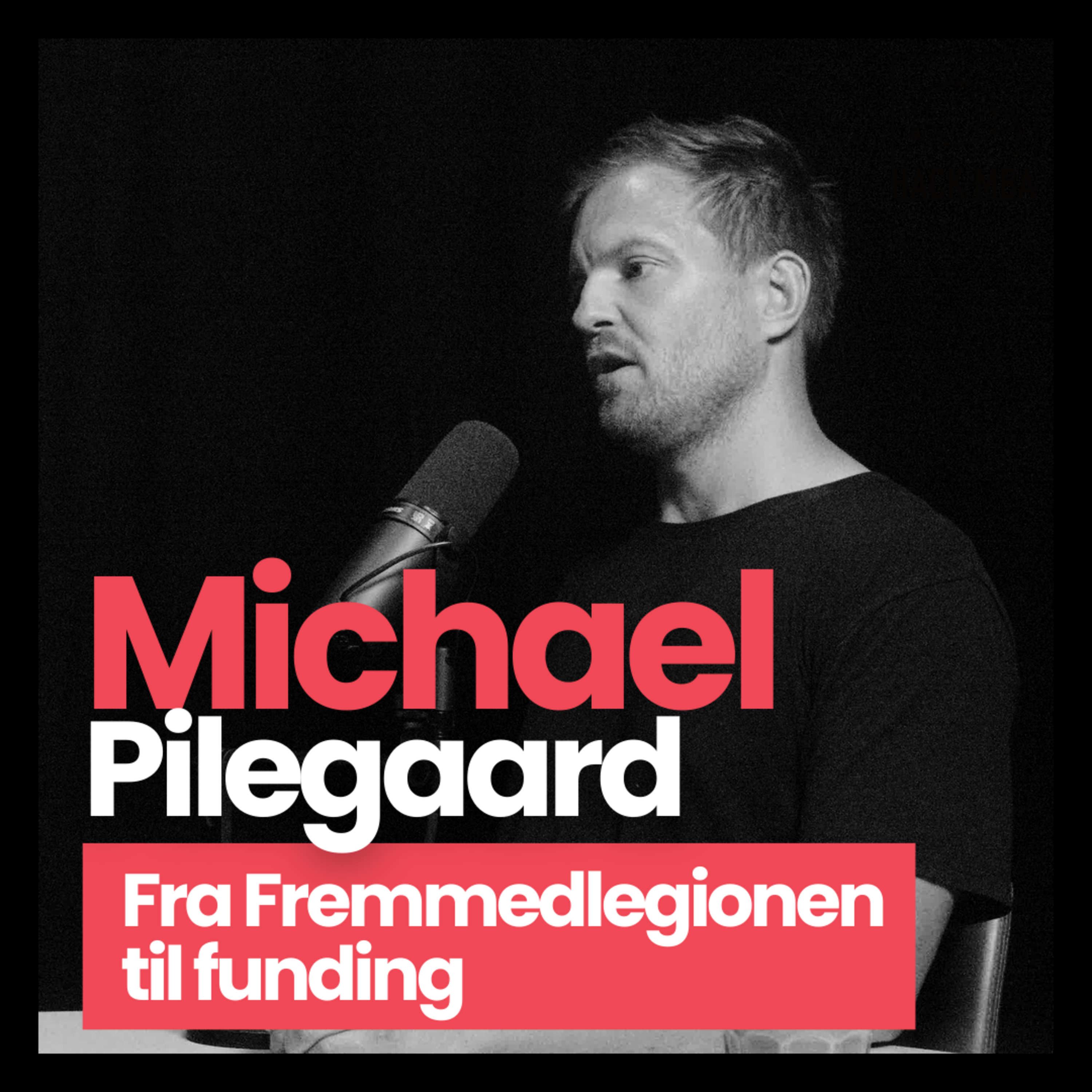 Fra Fremmedlegionen til funding | Michael Pilegaard | S1E09 episode artwork
