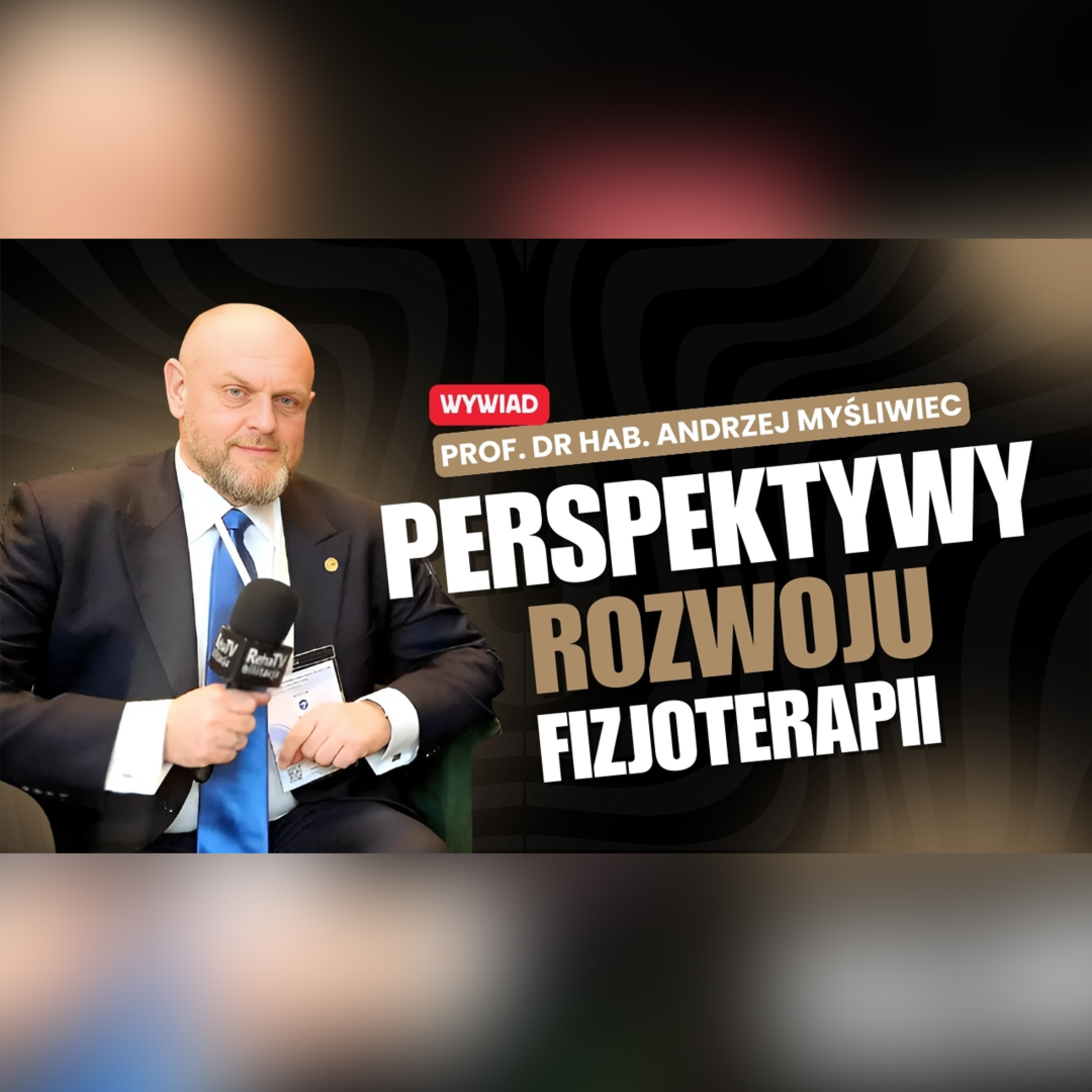 Wywiad z prezesem Polskiego Towarzystwa Fizjoterapii prof. dr hab. Andrzejem Myśliwcem episode artwork