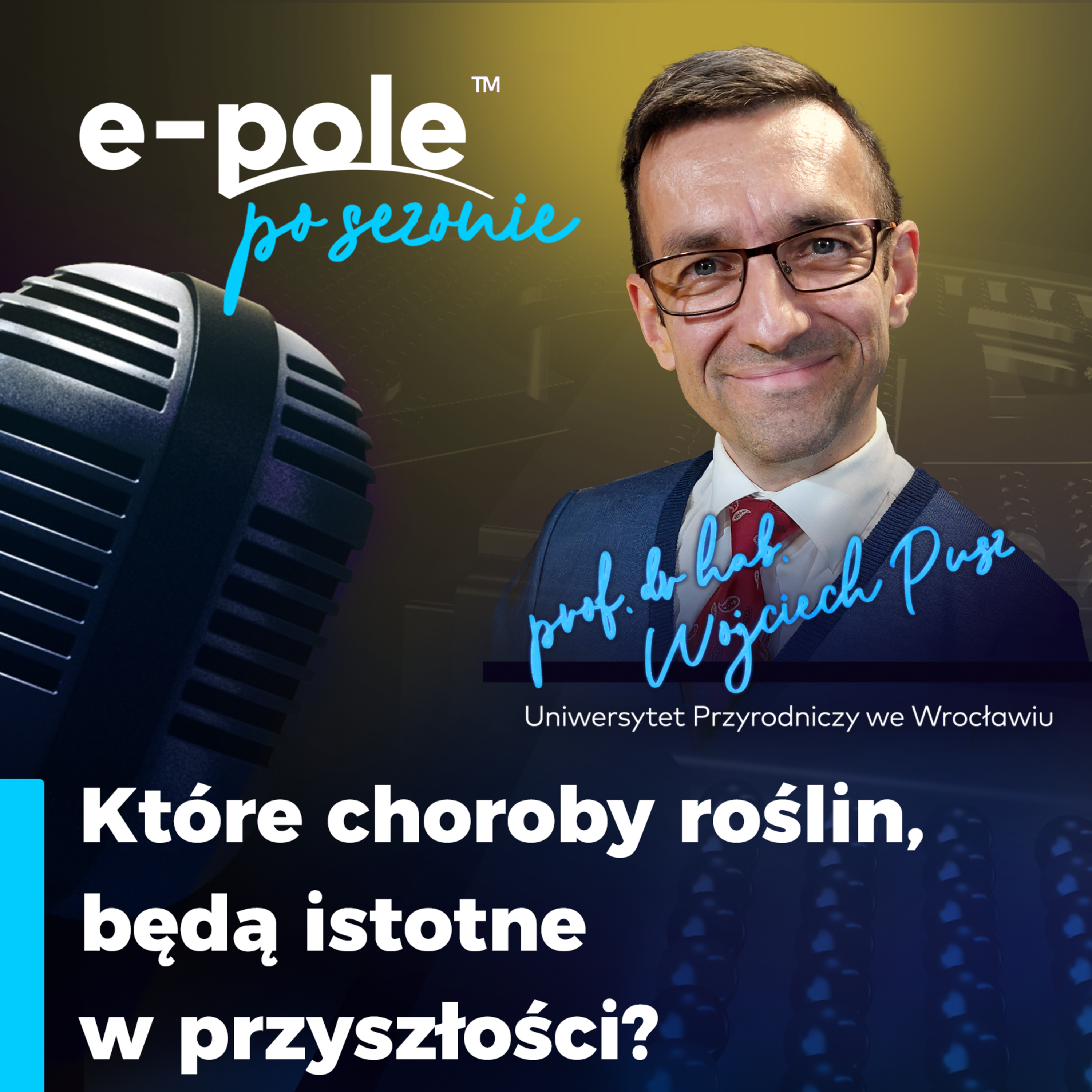 Które choroby roślin będą istotne w przyszłości? || prof. dr hab. Wojciech Pusz episode artwork