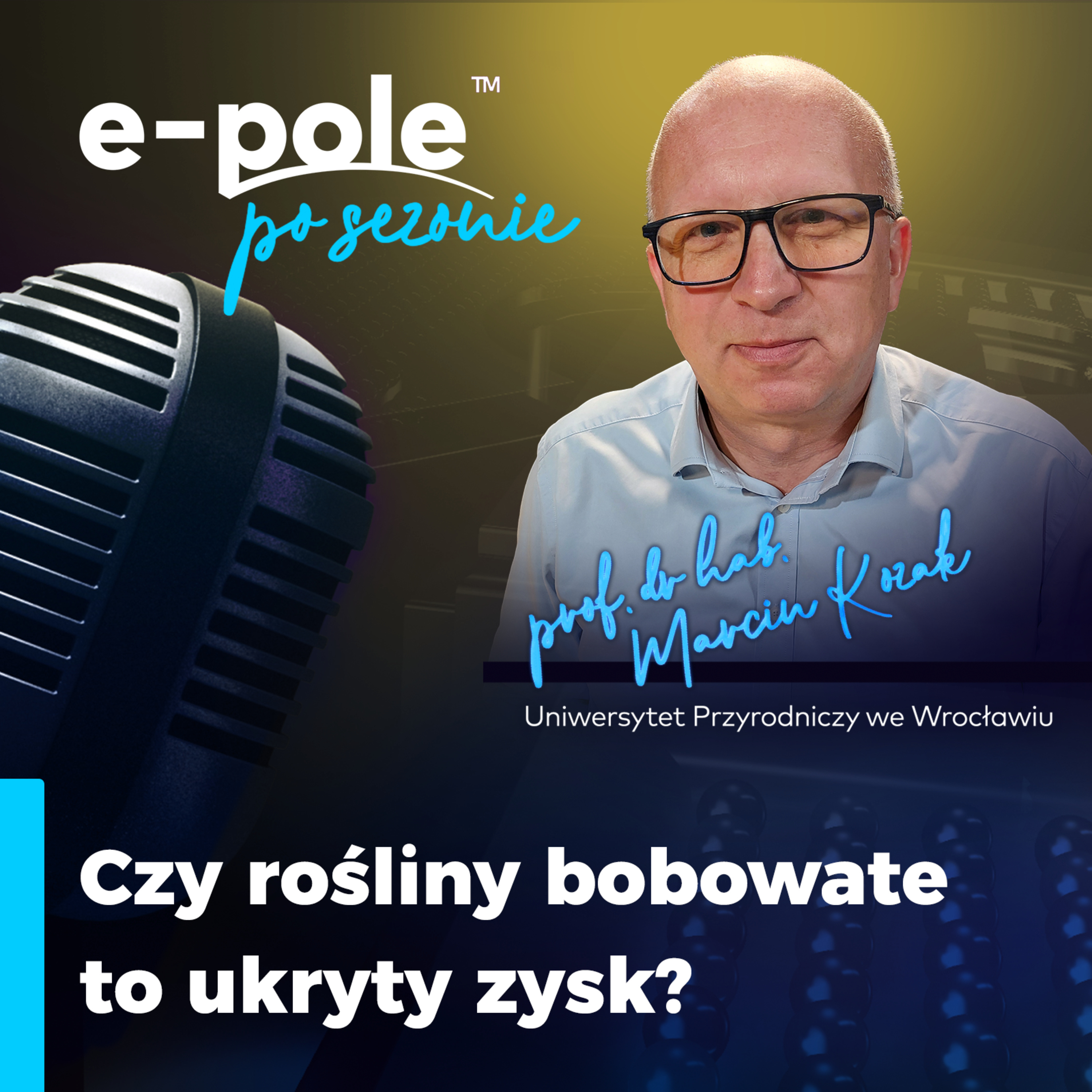 Czy rośliny bobowate to ukryty zysk? || prof. Marcin Kozak episode artwork