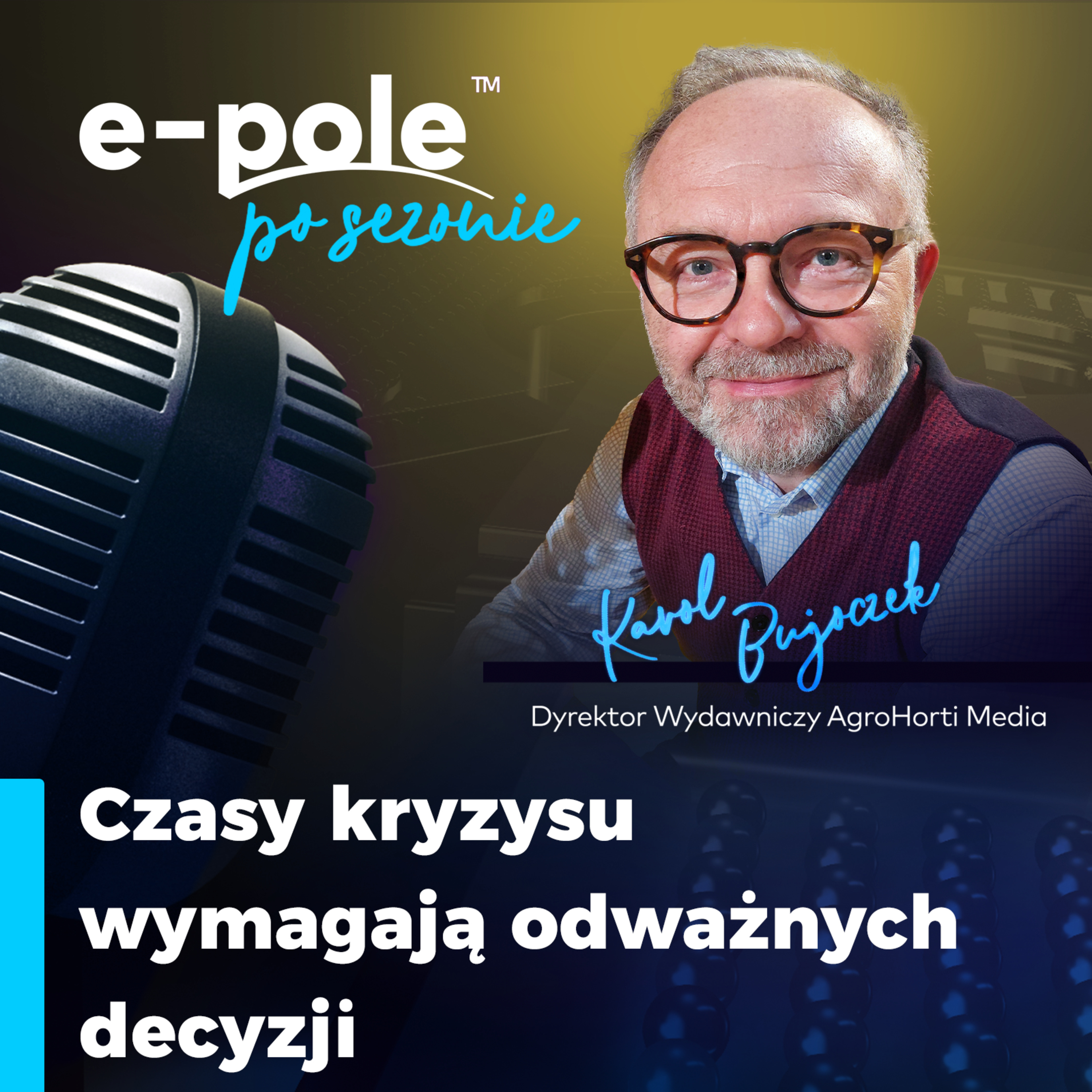 Czasy kryzysu wymagają odważnych decyzji || Karol Bujoczek - AgroHorti Media episode artwork