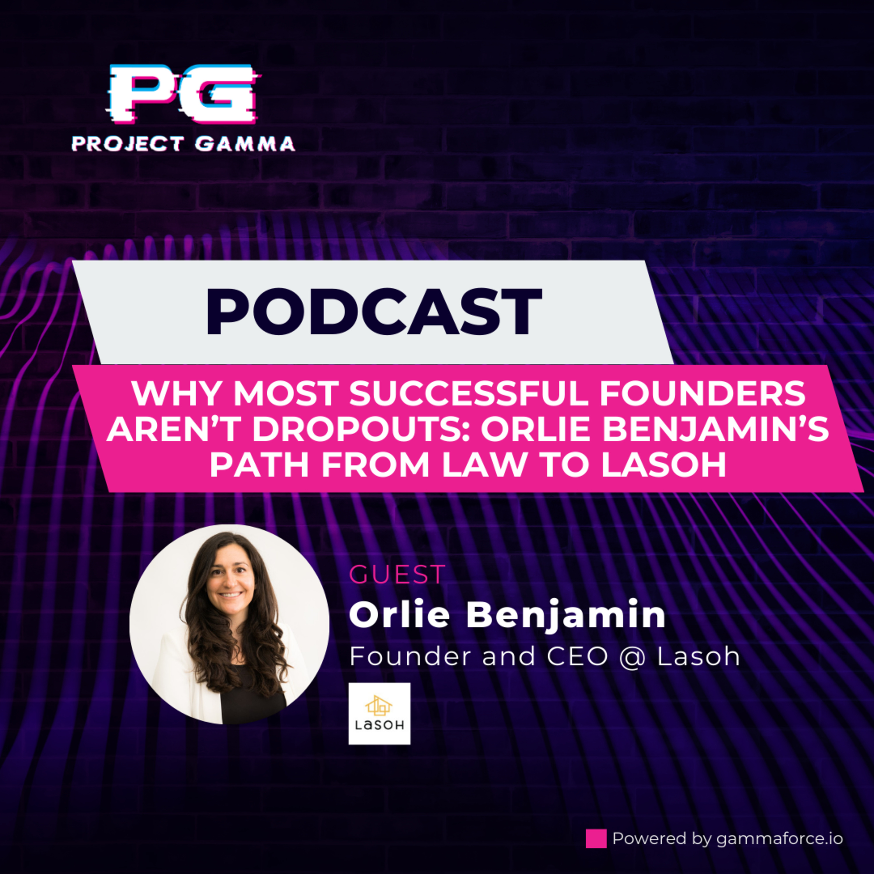 Episode 17 – Why Most Successful Founders Aren’t Dropouts: Orlie Benjamin’s Path from Law to Lasoh