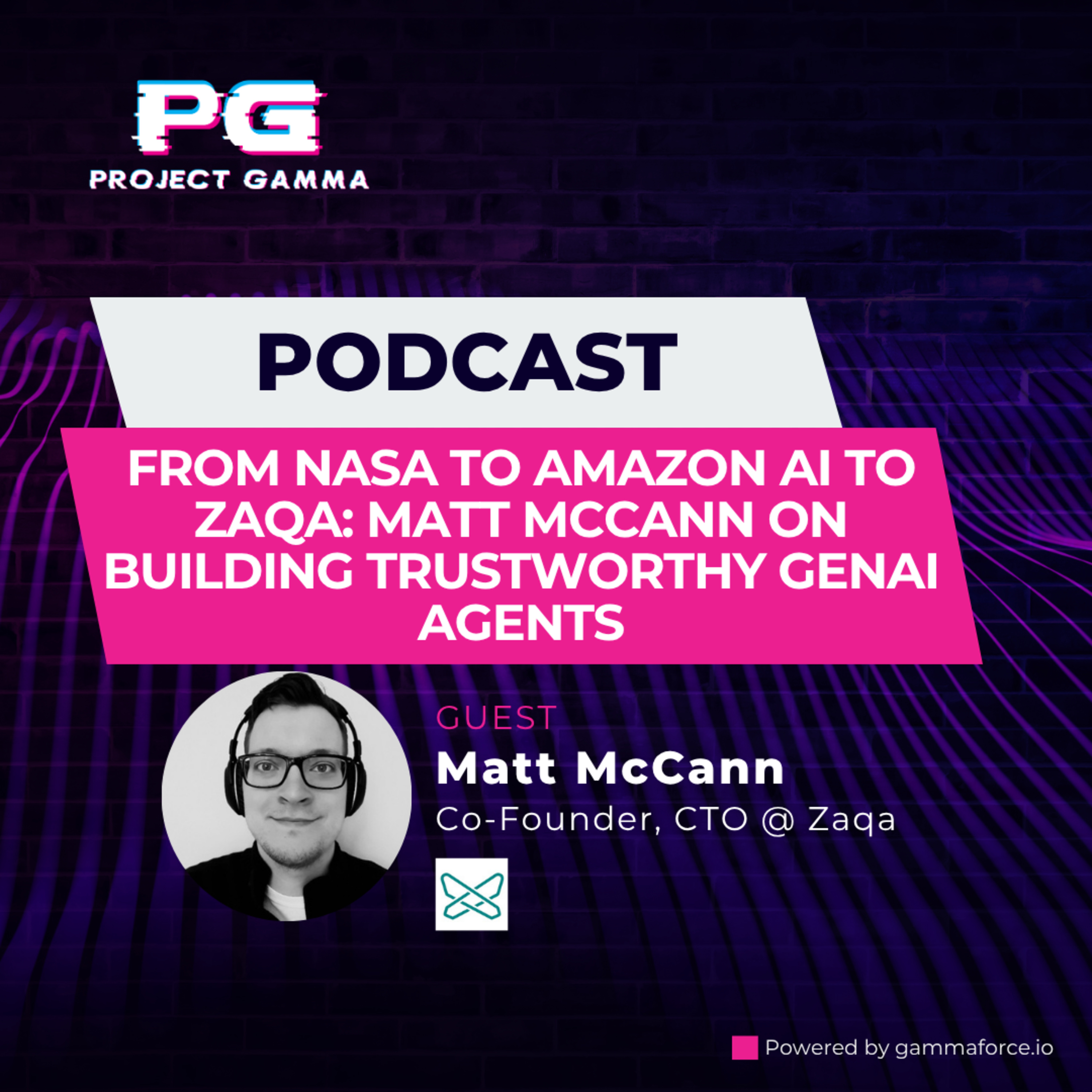 Ep. 22 – From NASA to Amazon AI to Zaqa: Matt McCann on Building Trustworthy GenAI Agents