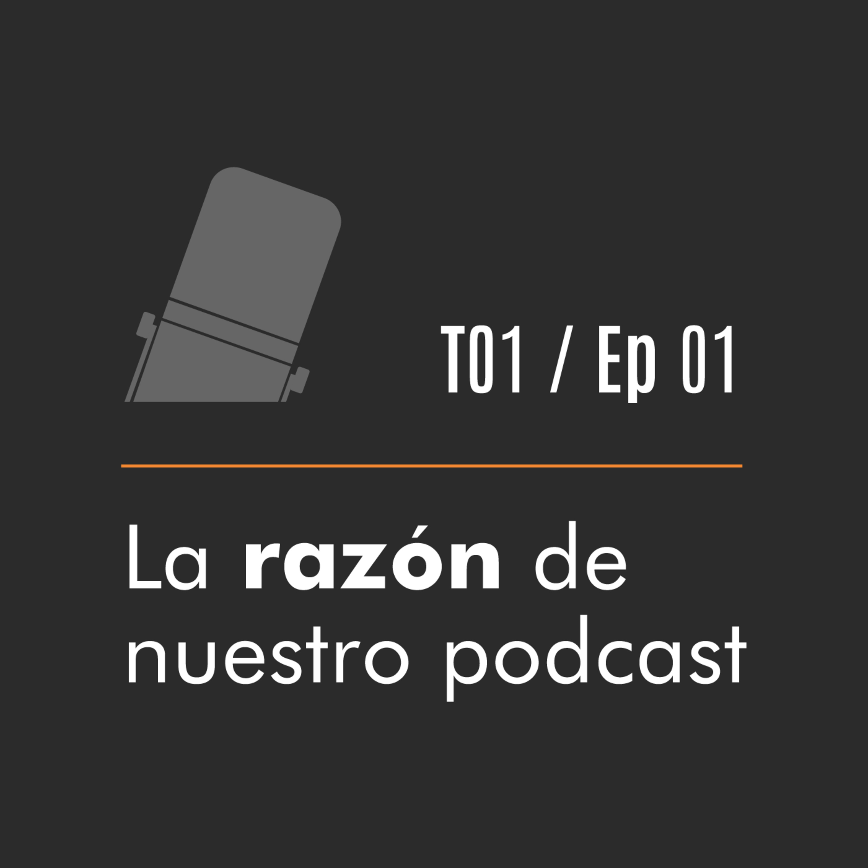 Ep 01 La razón de nuestro podcast episode artwork