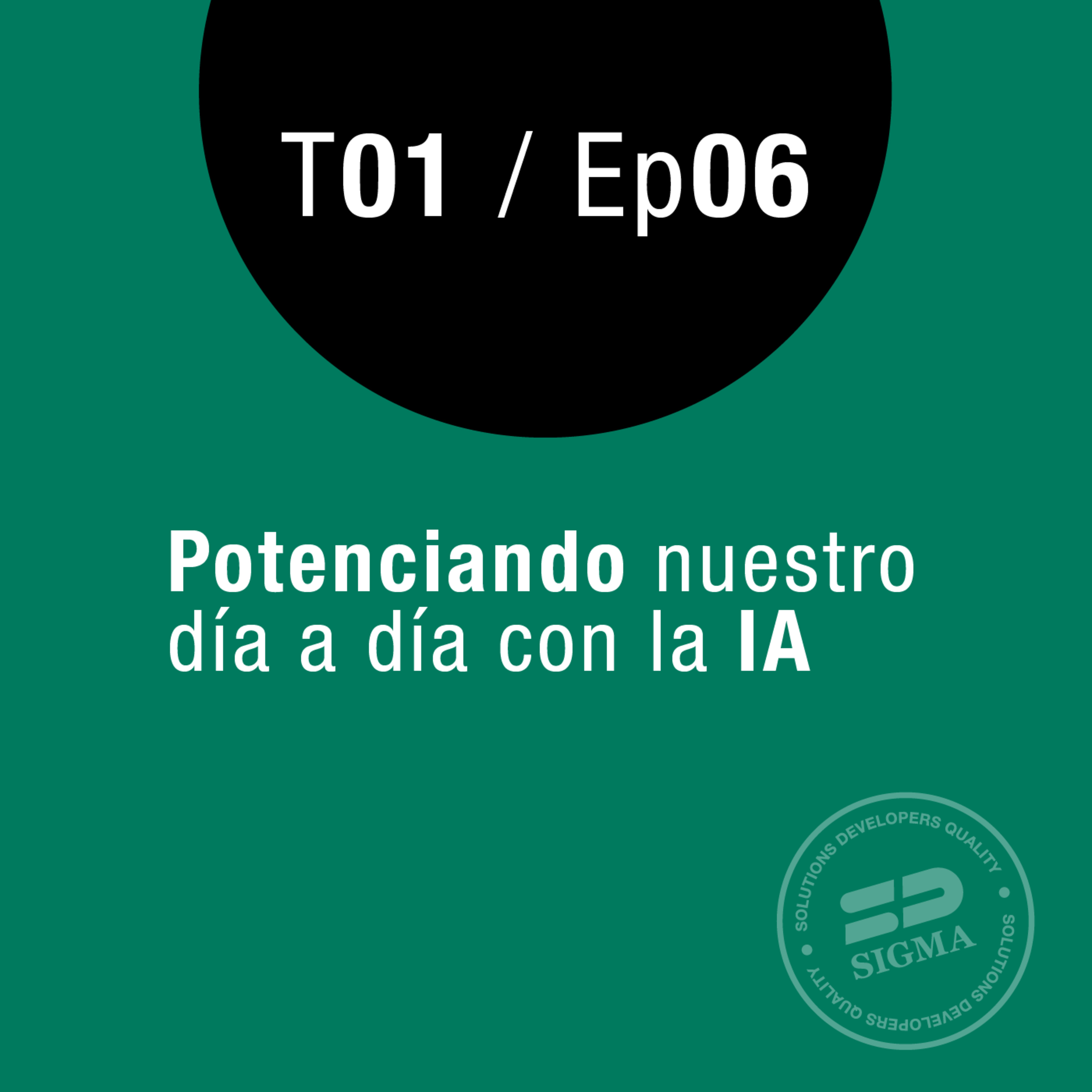Ep 06 Potenciando nuestro día a día con la IA episode artwork
