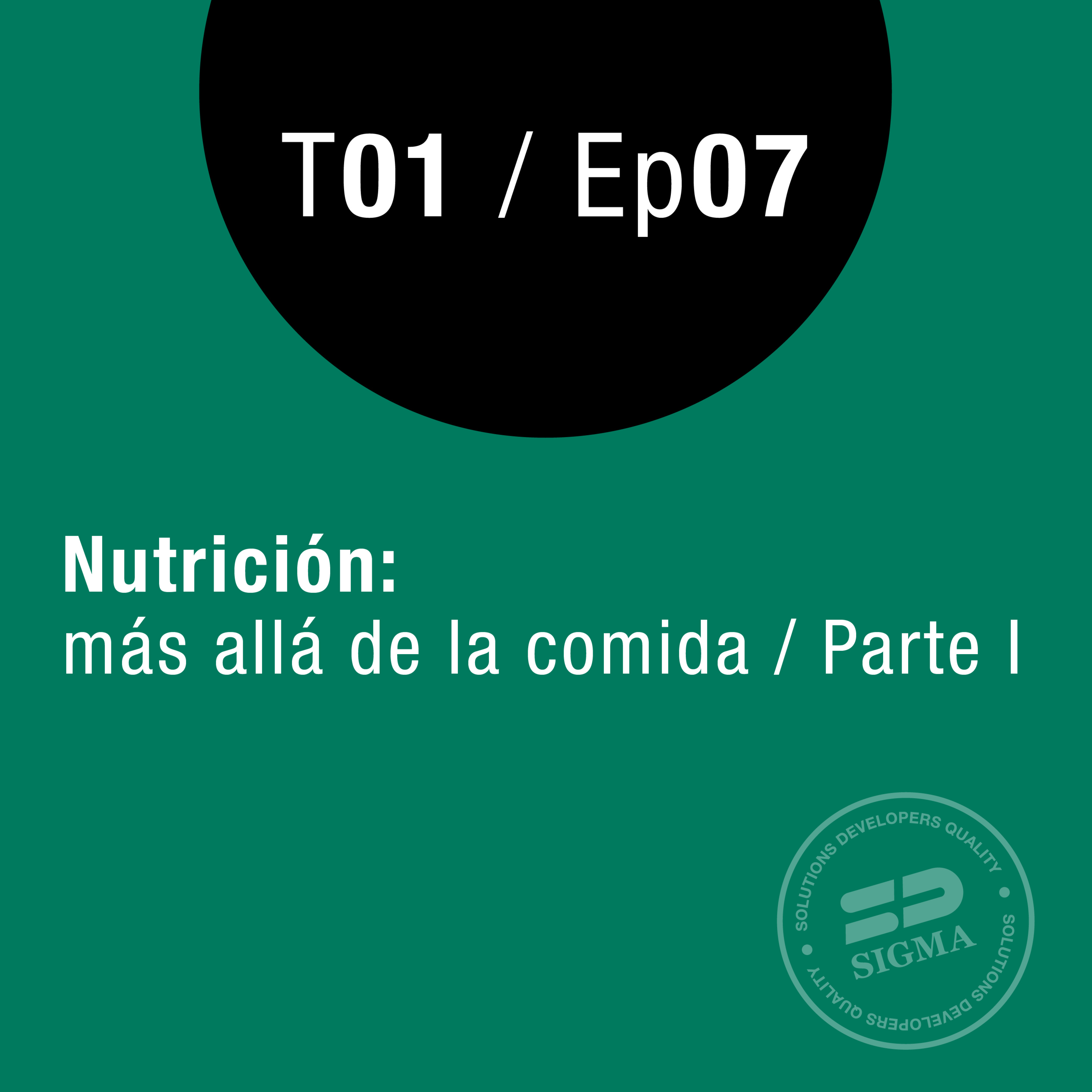 Ep 07 Nutrición: más allá de la comida / Parte I episode artwork