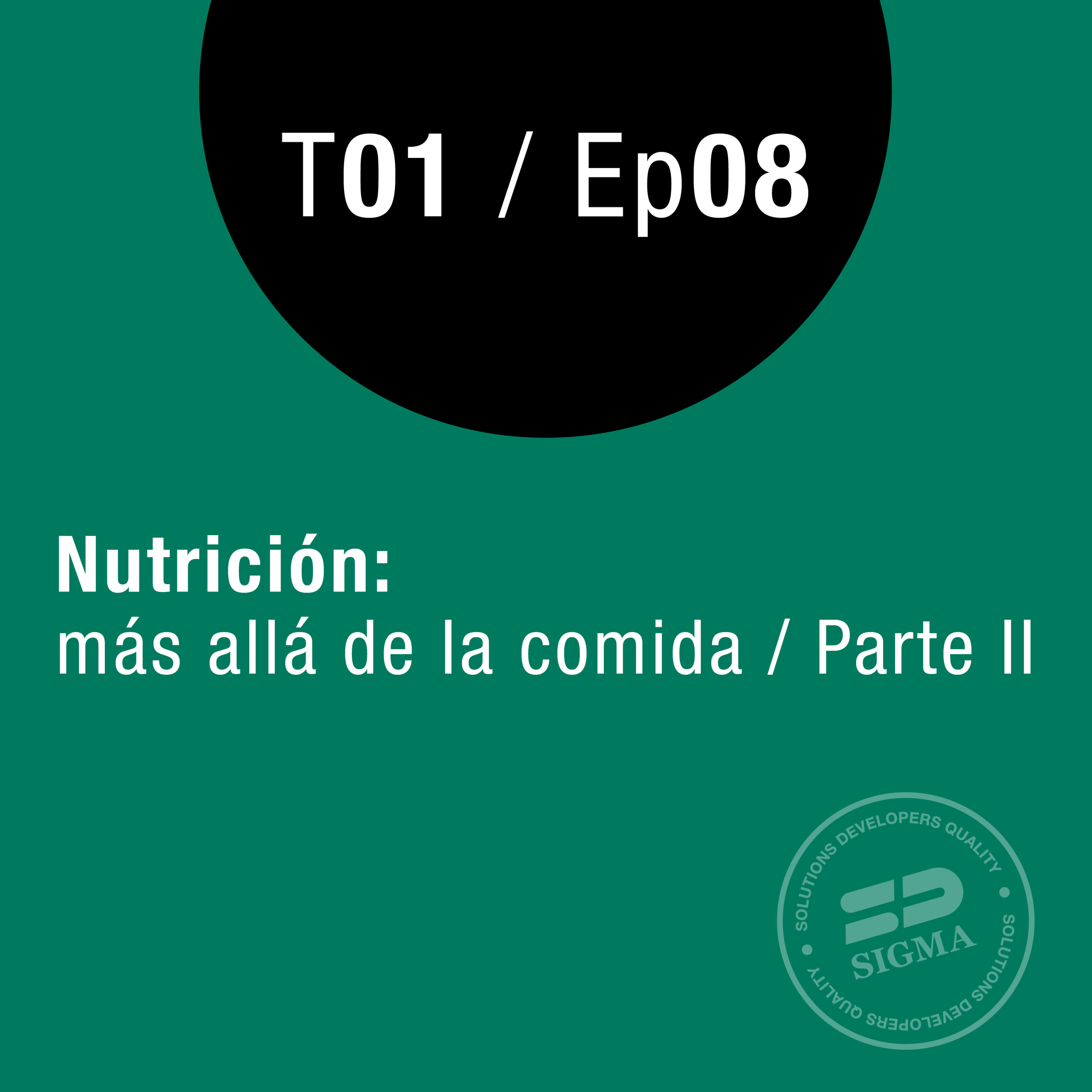 Ep 08 Nutrición: más allá de la comida / Parte II episode artwork