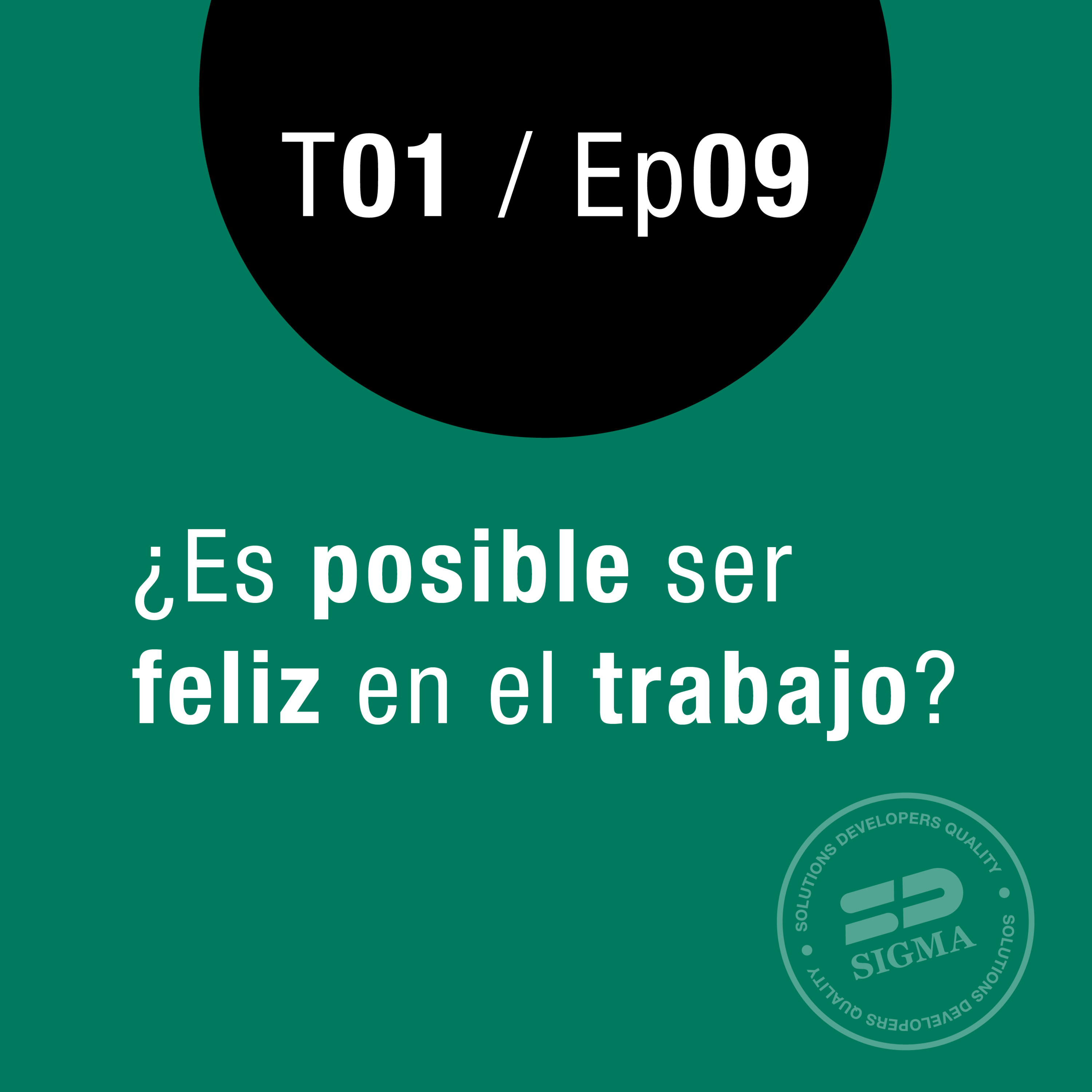 Ep 09 ¿Es posible ser feliz en el trabajo? episode artwork