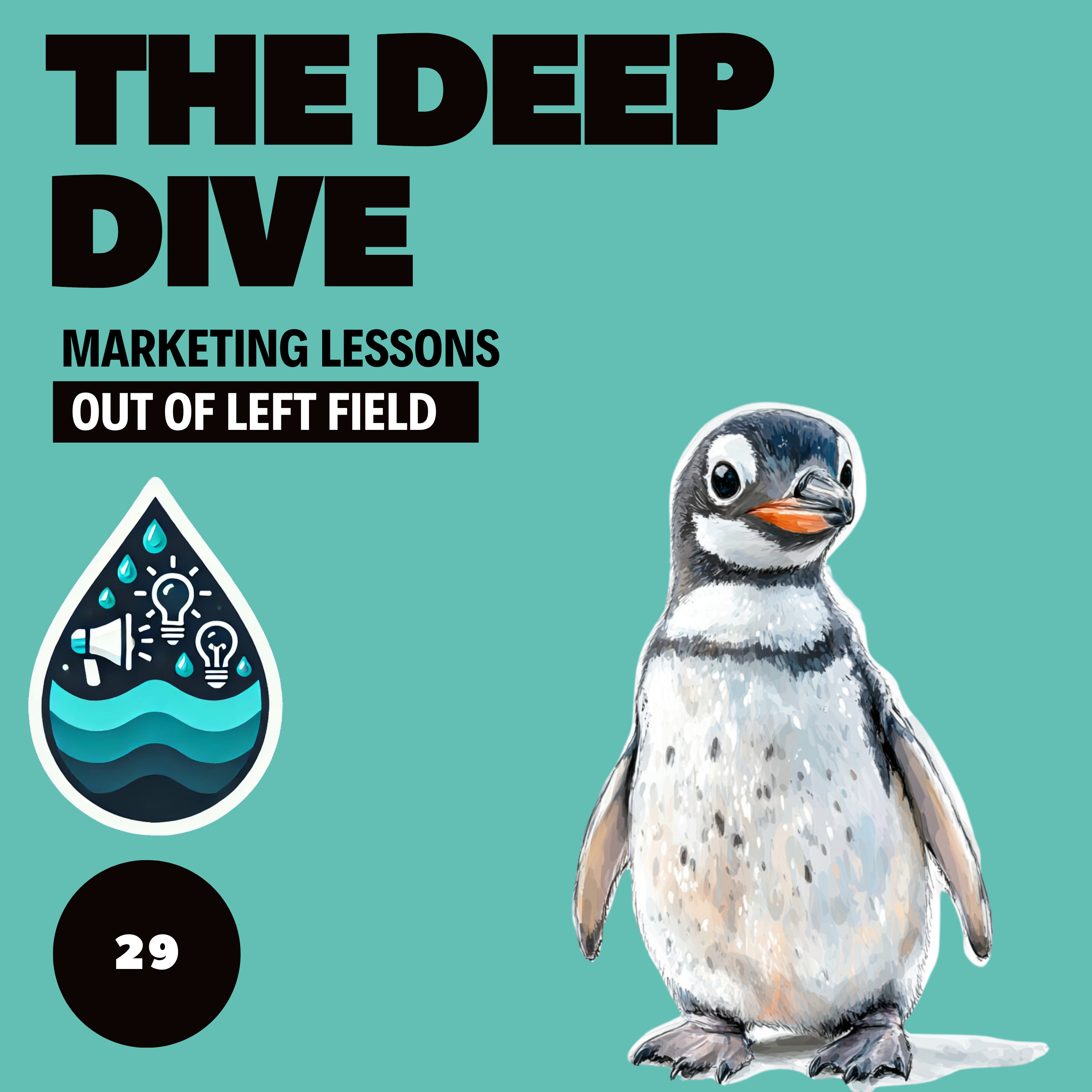 The Deep Dive - Marketing Gone Wild (Marketing Lessons Out of Left Field)