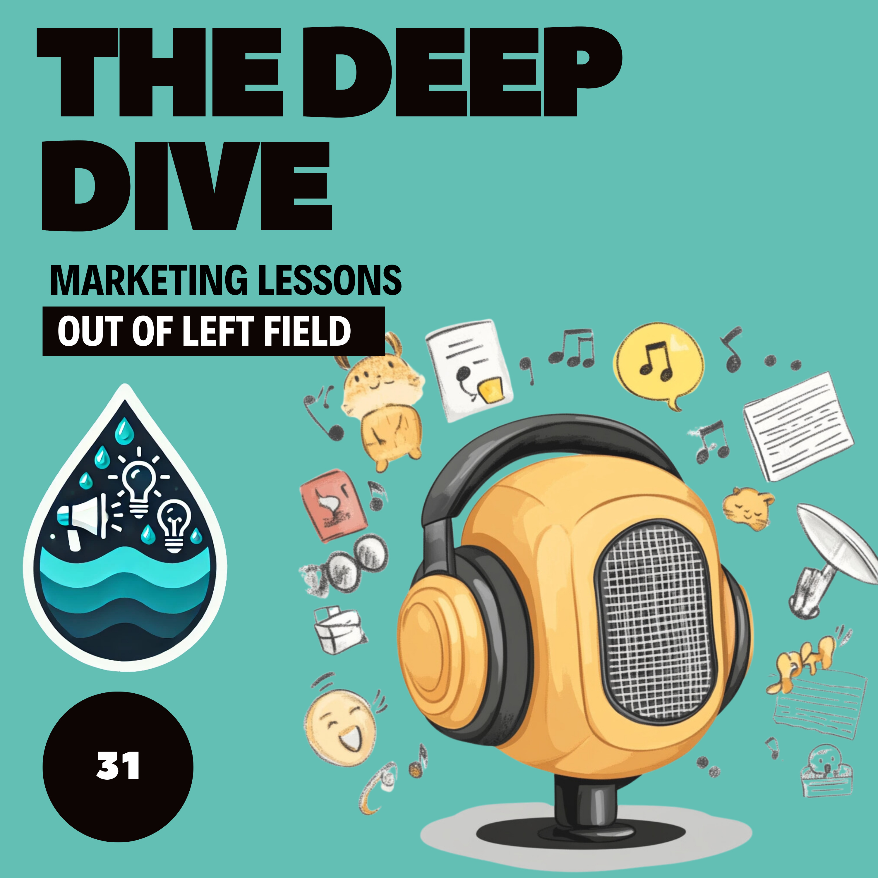 The Deep Dive - Marketing Gone Wild (Marketing Lessons Out of Left Field)