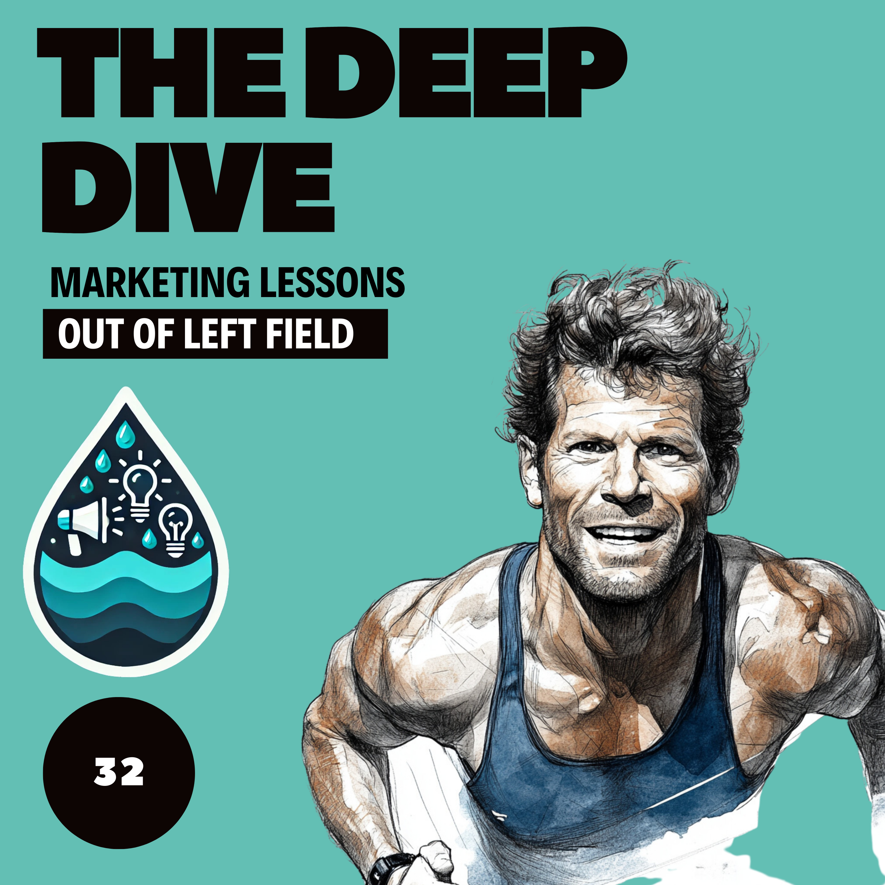 The Deep Dive - Marketing Gone Wild (Marketing Lessons Out of Left Field)
